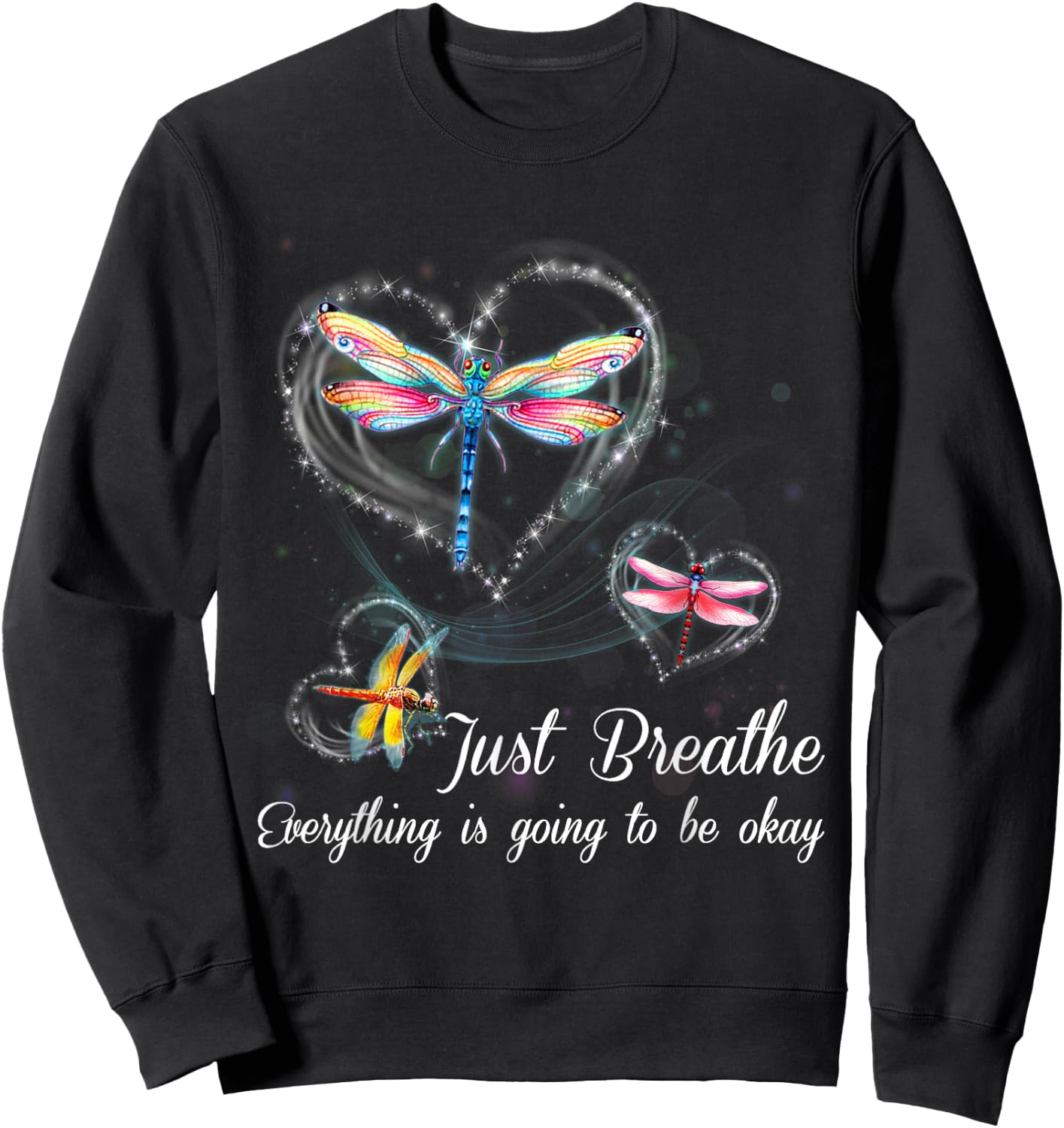 Dragonfly Just Breathe Everything is Going to Okay Sweatshirt - Sweatshirt | Black