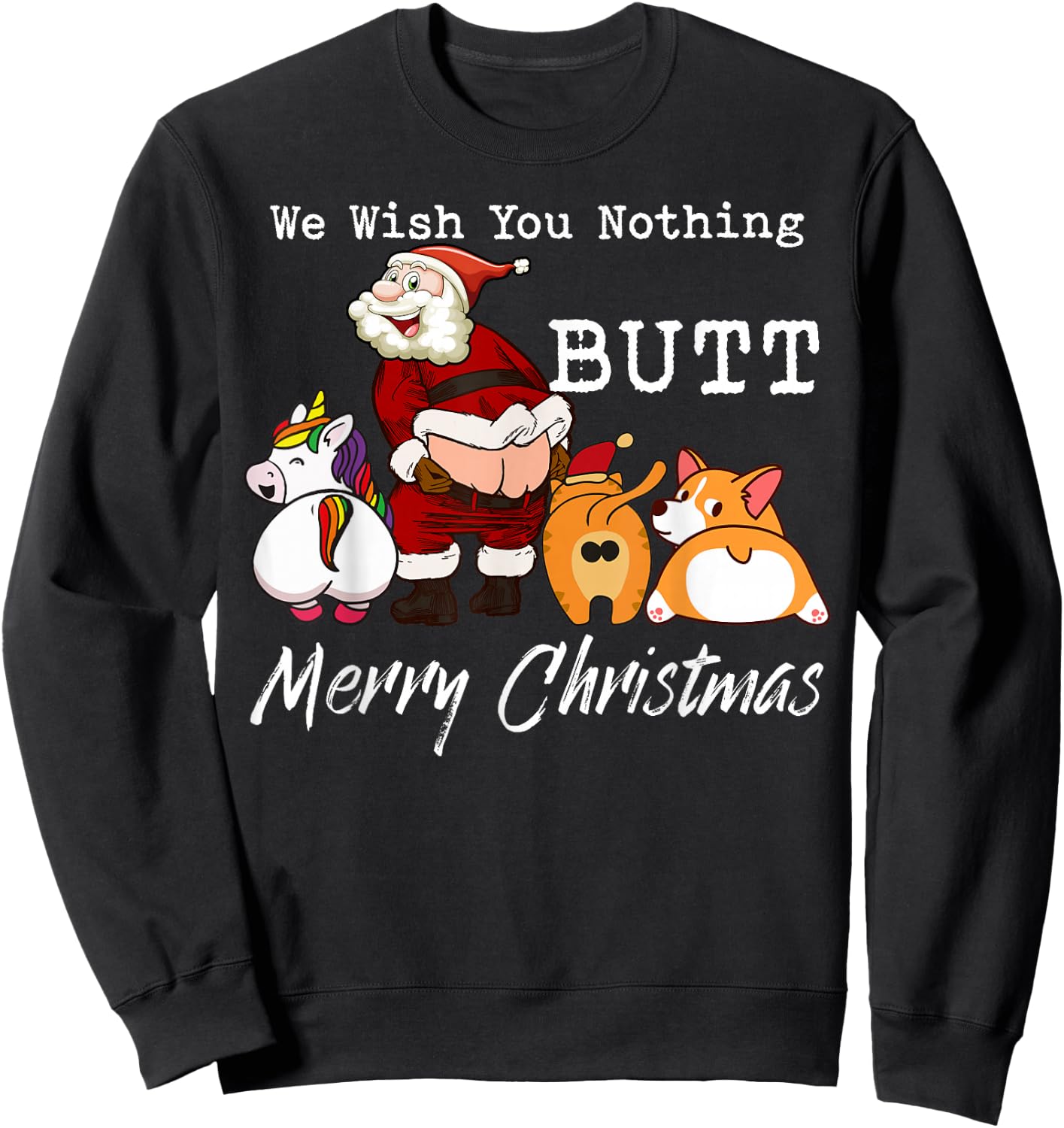 We Wish You Nothing Butt Merry Christmas Gift Sweatshirt - Sweatshirt | Black