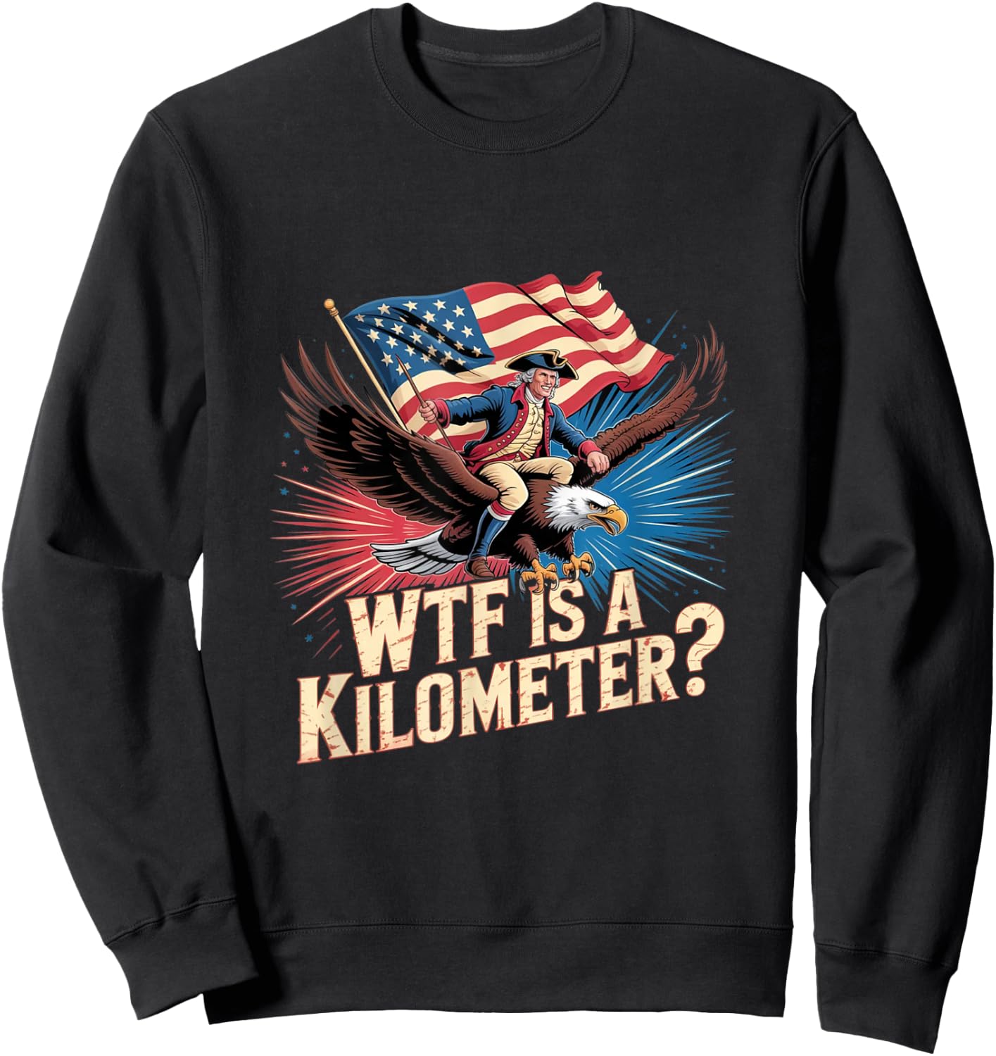 Funny American 4th of July WTF is Kilometer USA Patriotic Sweatshirt - Sweatshirt | Black