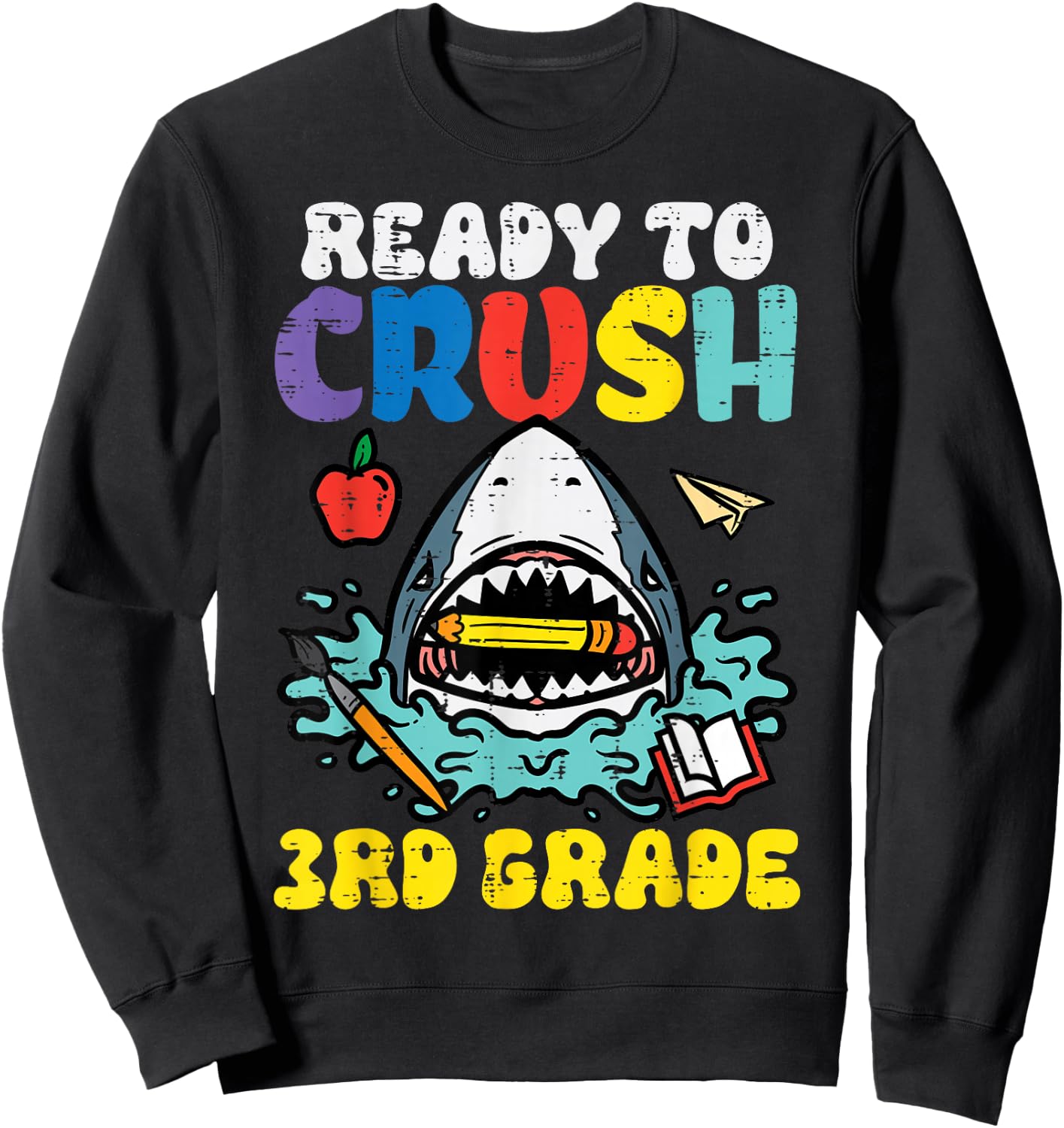 Shark Ready To Crush 3rd Grade Third First Day Of School Sweatshirt - Sweatshirt | Black
