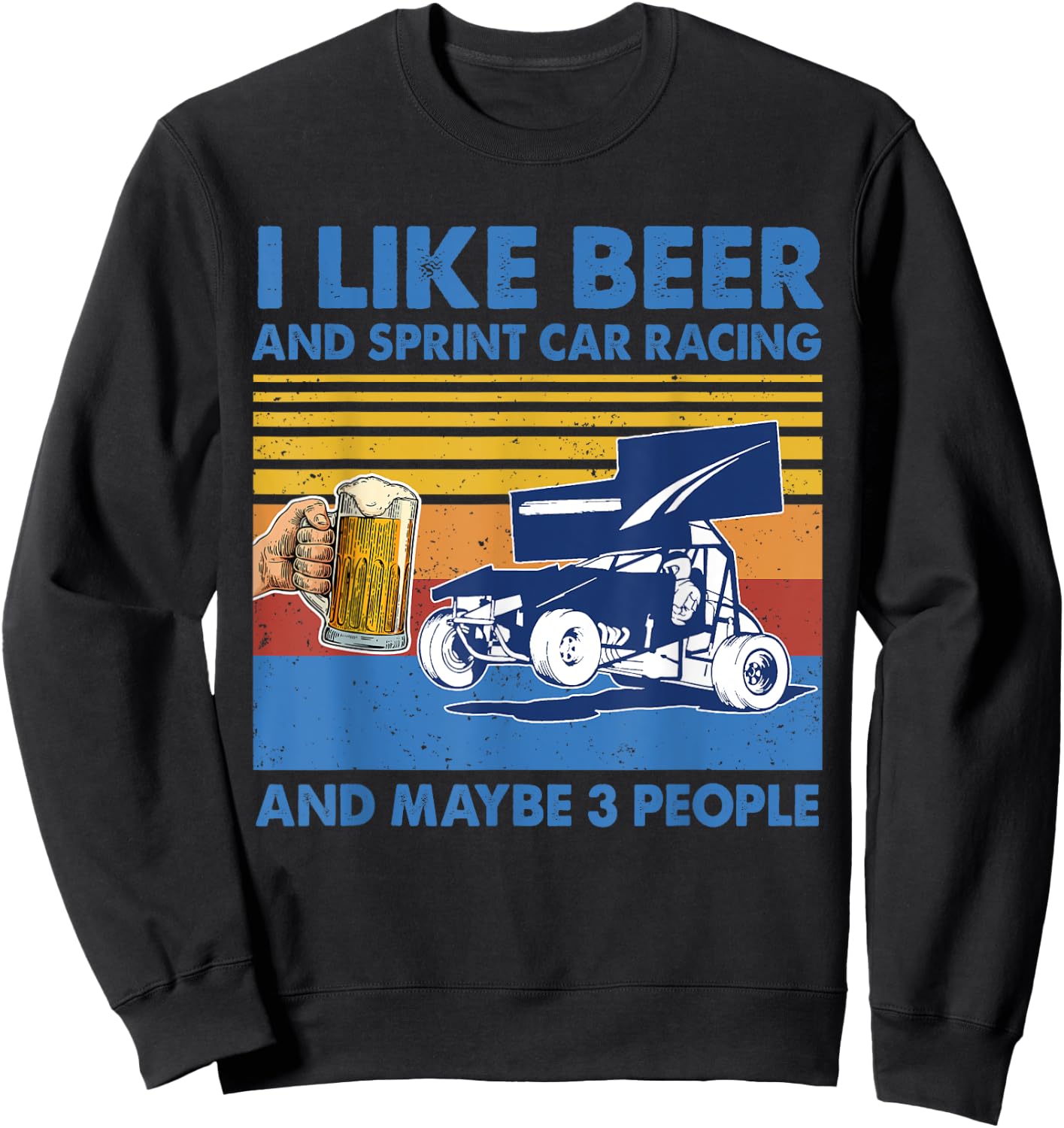 I Like Beer And sprint car racing And Maybe 3 People Shirt Sweatshirt - Sweatshirt | Black