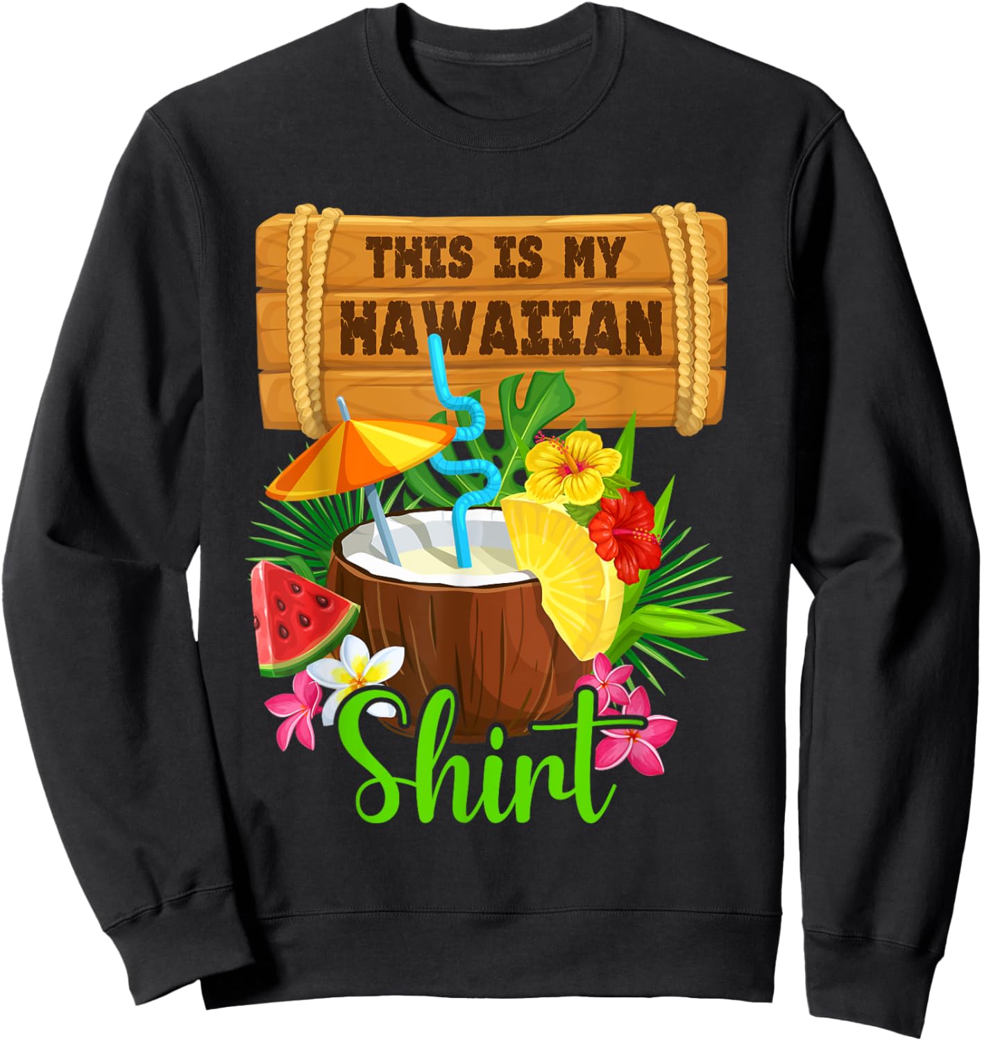This Is My Hawaiian Luau Aloha Hawaii Summer Beach Men Women , Black, S Sweatshirt - Sweatshirt | Black