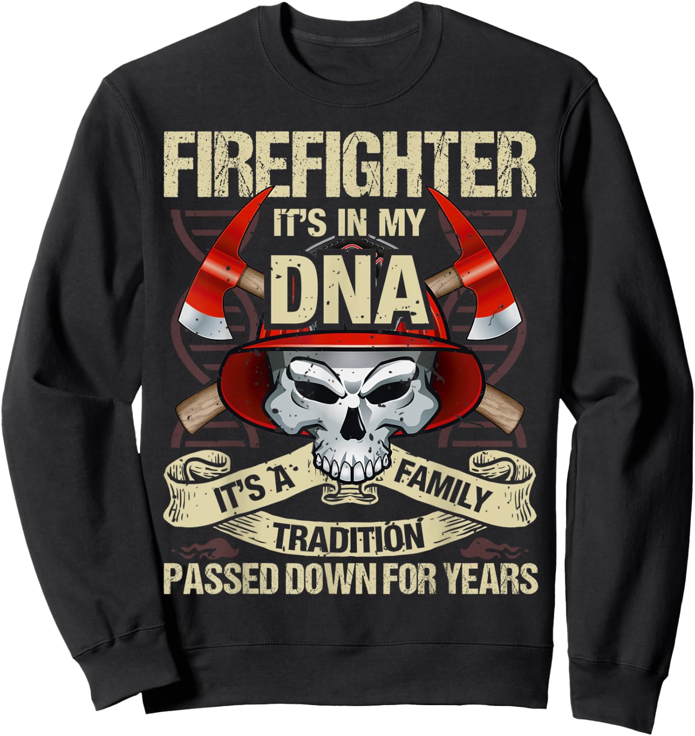 Firefighter It’s In My DNA It’s Family Tradition Passed Sweatshirt - Sweatshirt | Black