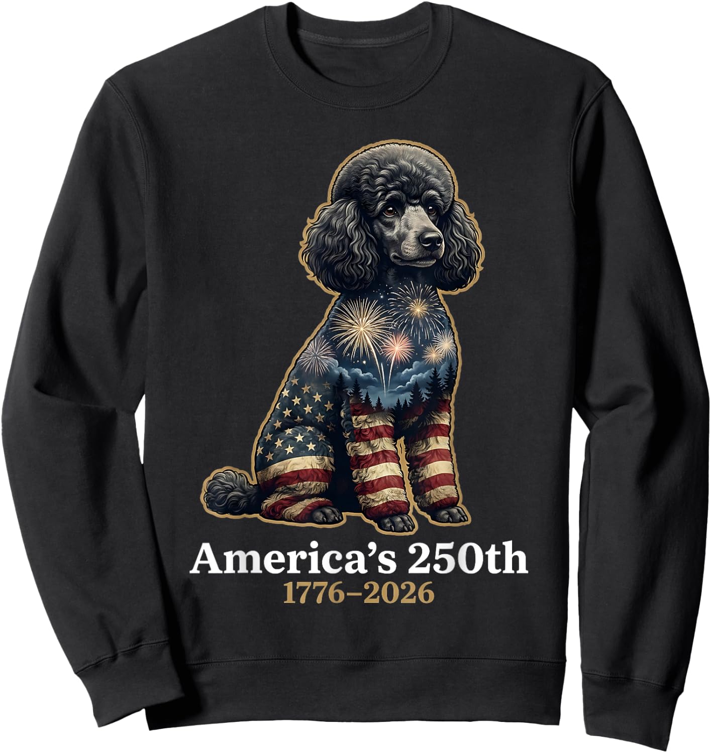Poodle America's 250th Anniversary 1776 2026 4th of July Sweatshirt - Sweatshirt | Black