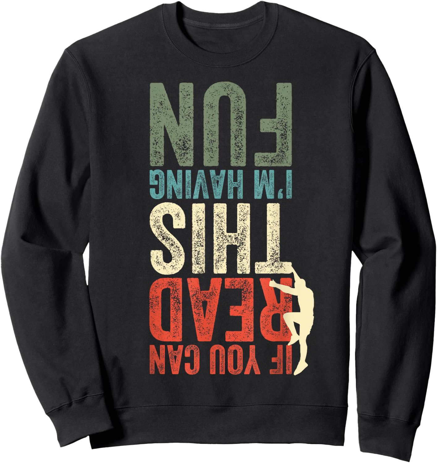 Climbing Bouldering Funny Gift Climbers Climbing Lovers Sweatshirt - Sweatshirt | Black