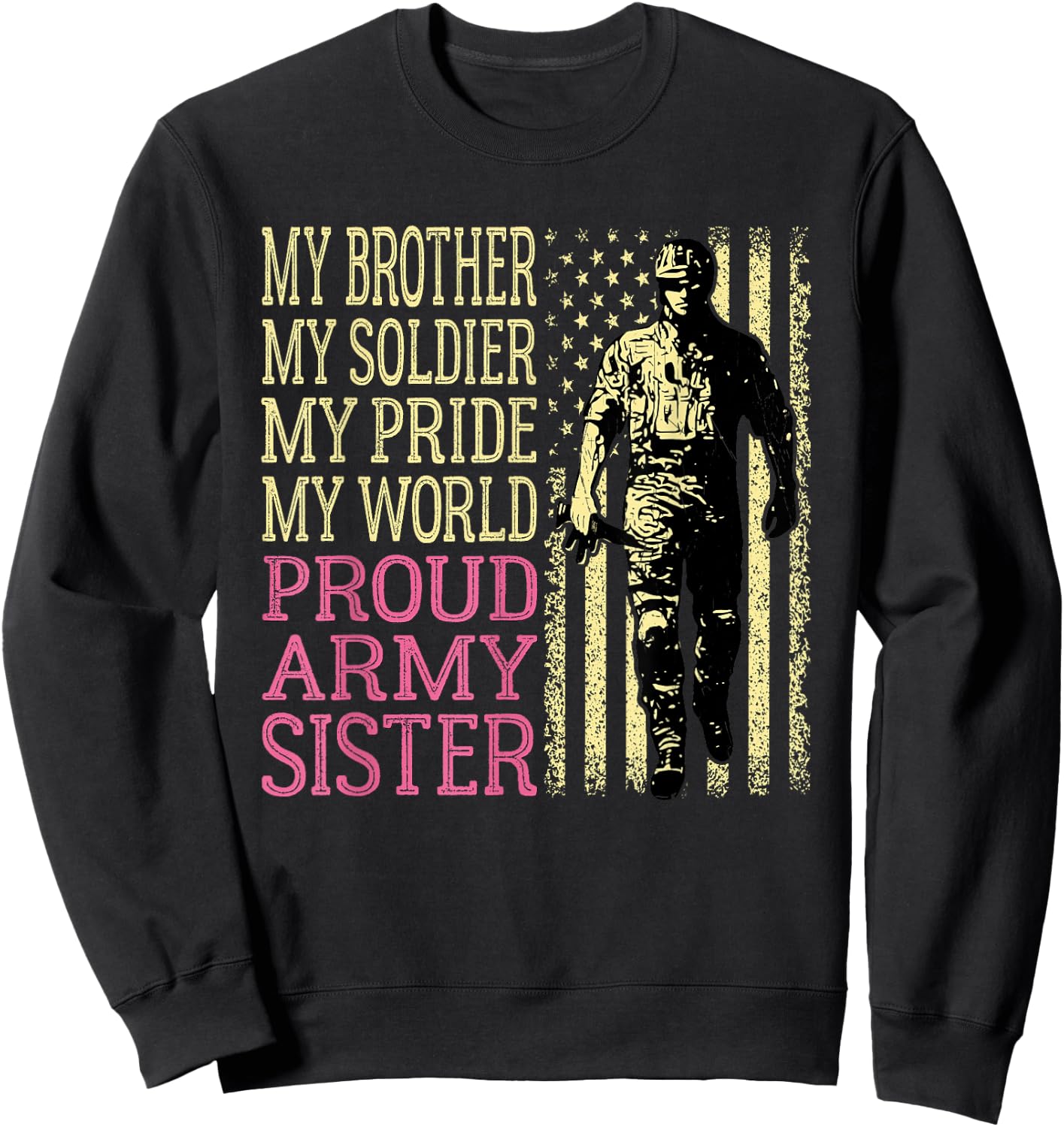 My Brother Is My Soldier Hero Proud Army Sister Military Sis Sweatshirt - Sweatshirt | Black