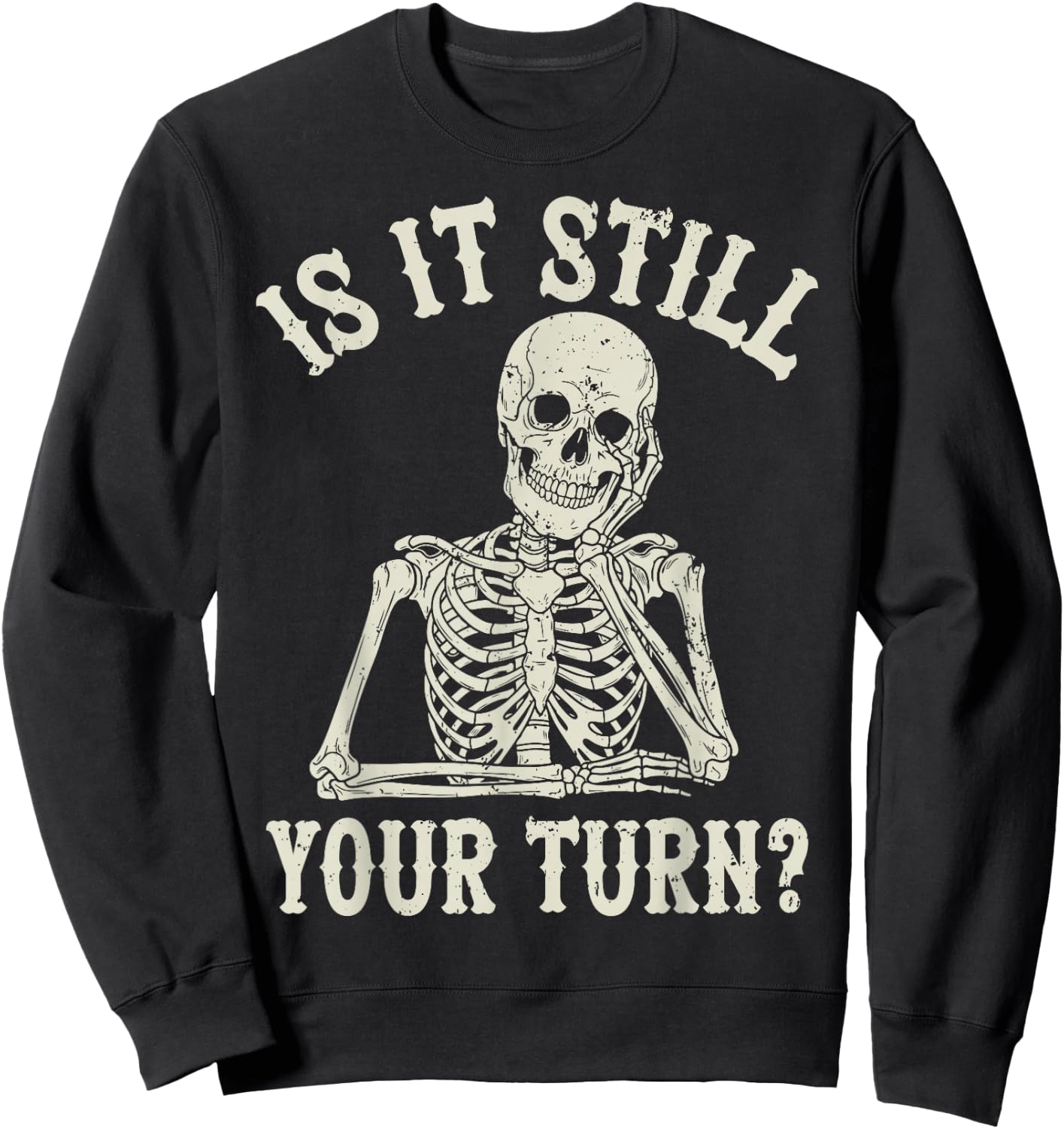 is It Still Your Turn Funny Chess Board Game Humor Sweatshirt - Sweatshirt | Black