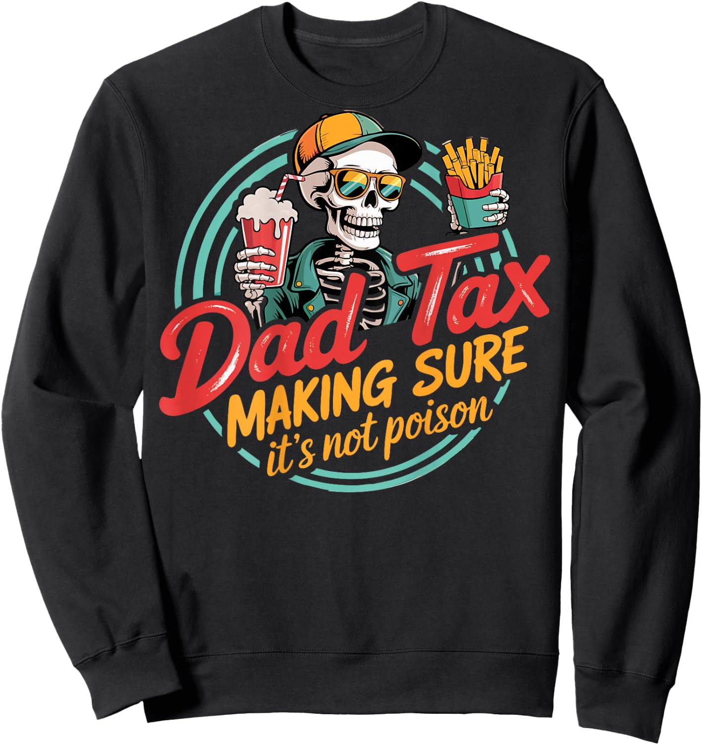 Dad Tax Making Sure It's Not Poison Skeleton Dad Tax ON Back Sweatshirt - Sweatshirt | Black