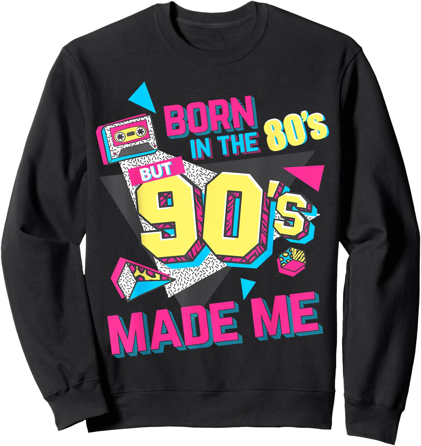 Born in The 80s But 90s Made Me Gift. I Love 80s Love 90s Sweatshirt - Sweatshirt | Black