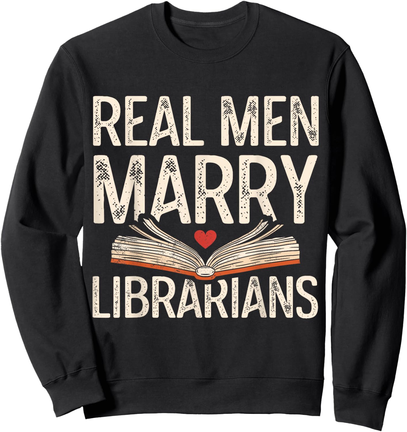 Real Men Marry Librarians Funny Husband Boyfriend Love Sweatshirt - Sweatshirt | Black