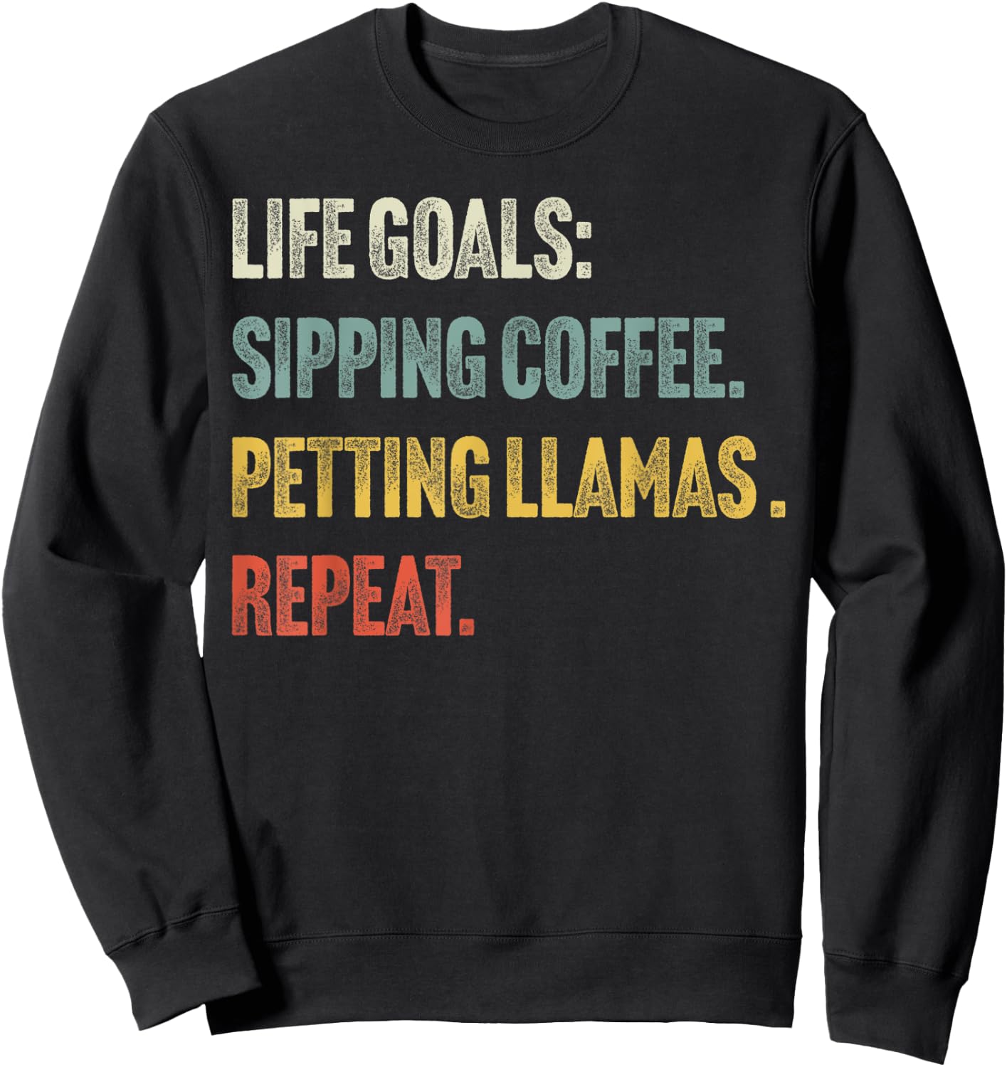 Life Goals: Sip Coffee & Pet Llamas - Funny Vintage Llama Sweatshirt - Sweatshirt | Black