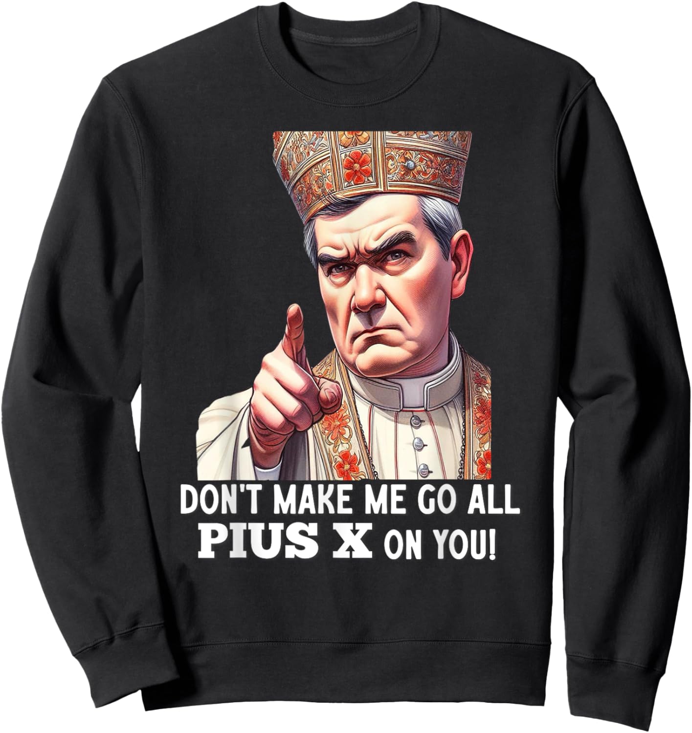 Pope St Pius X Traditional Latin Mass Catholic Saint Sweatshirt - Sweatshirt | Black