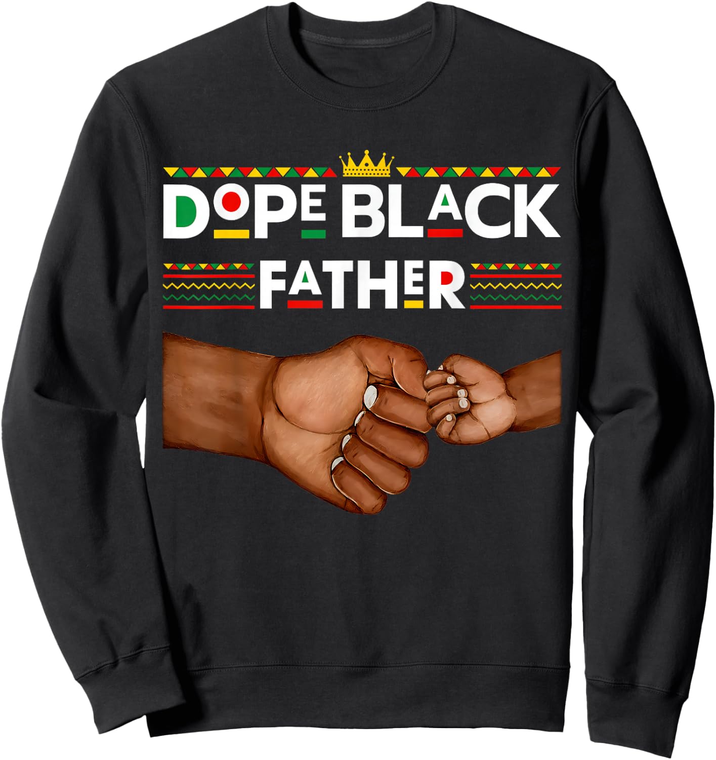 Dope Black Father Fathers Day African American Pride Dad Men Sweatshirt - Sweatshirt | Black