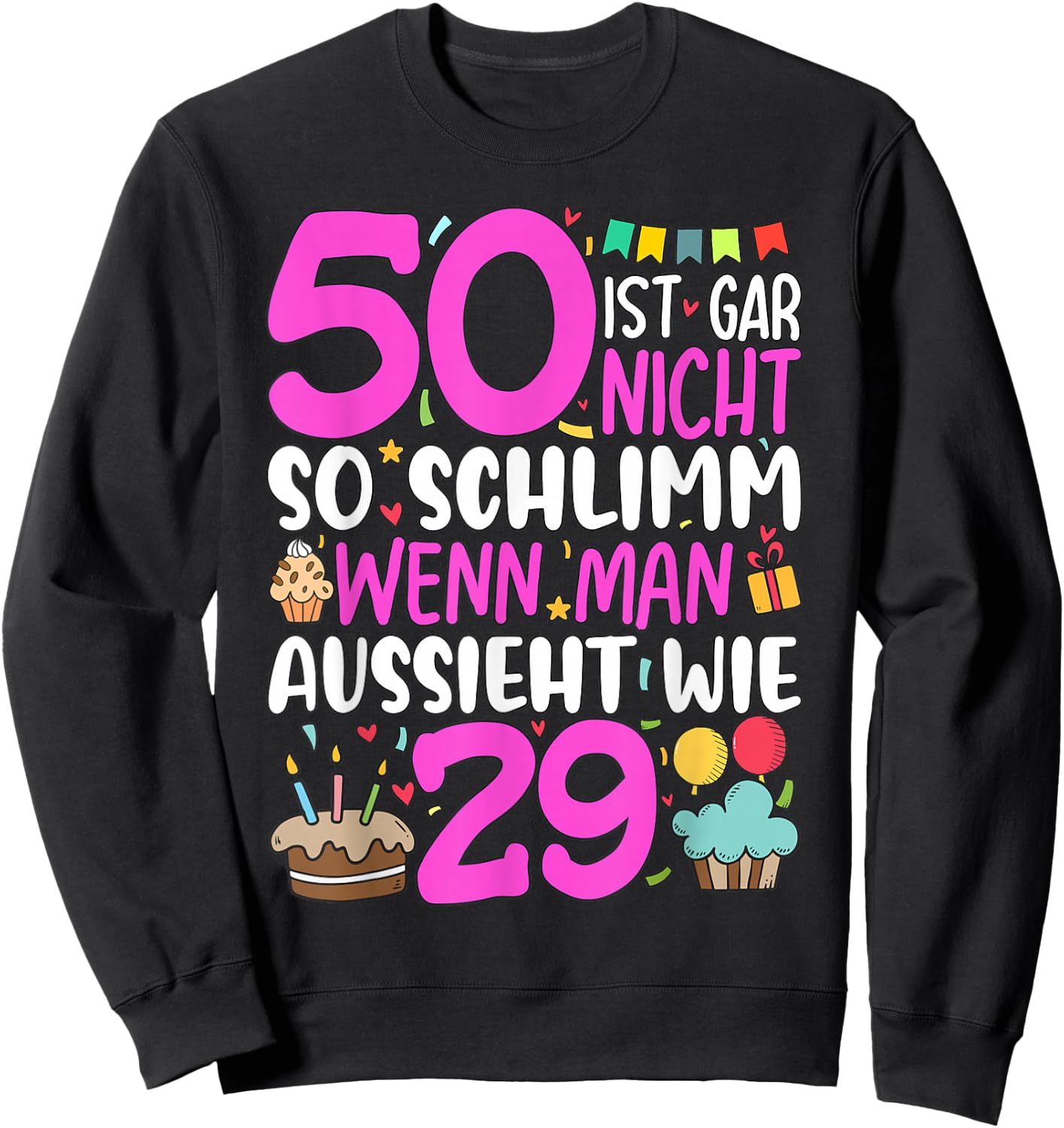 50 Geburtstag Frau Deko Lustiges 50 Ist Gar Nicht So Schlimm Sweatshirt - Sweatshirt | Black