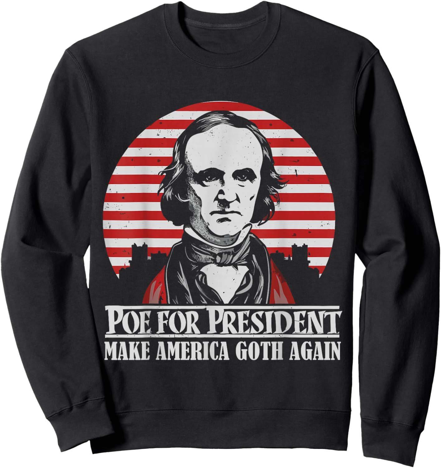 Gothic Edgar Allan Poe for President The Raven Dark Academia Sweatshirt - Sweatshirt | Black