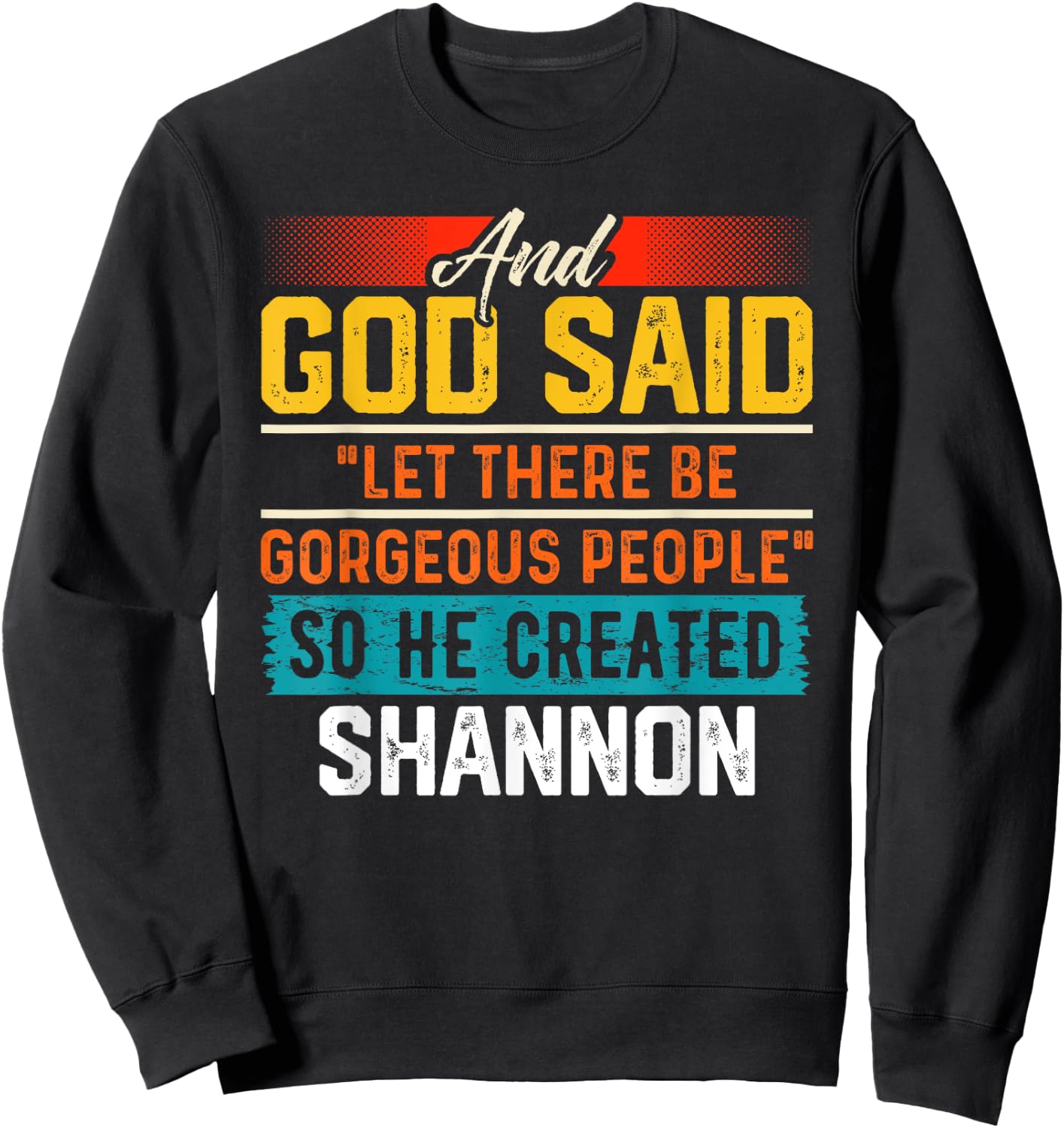 And God Said So He Created SHANNON Funny SHANNON Sweatshirt - Sweatshirt | Black