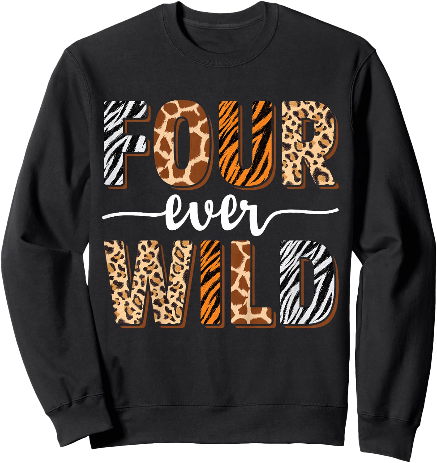Four Ever Wild 4th Birthday 4 Year Old Birthday Zoo Safari Sweatshirt - Sweatshirt | Black