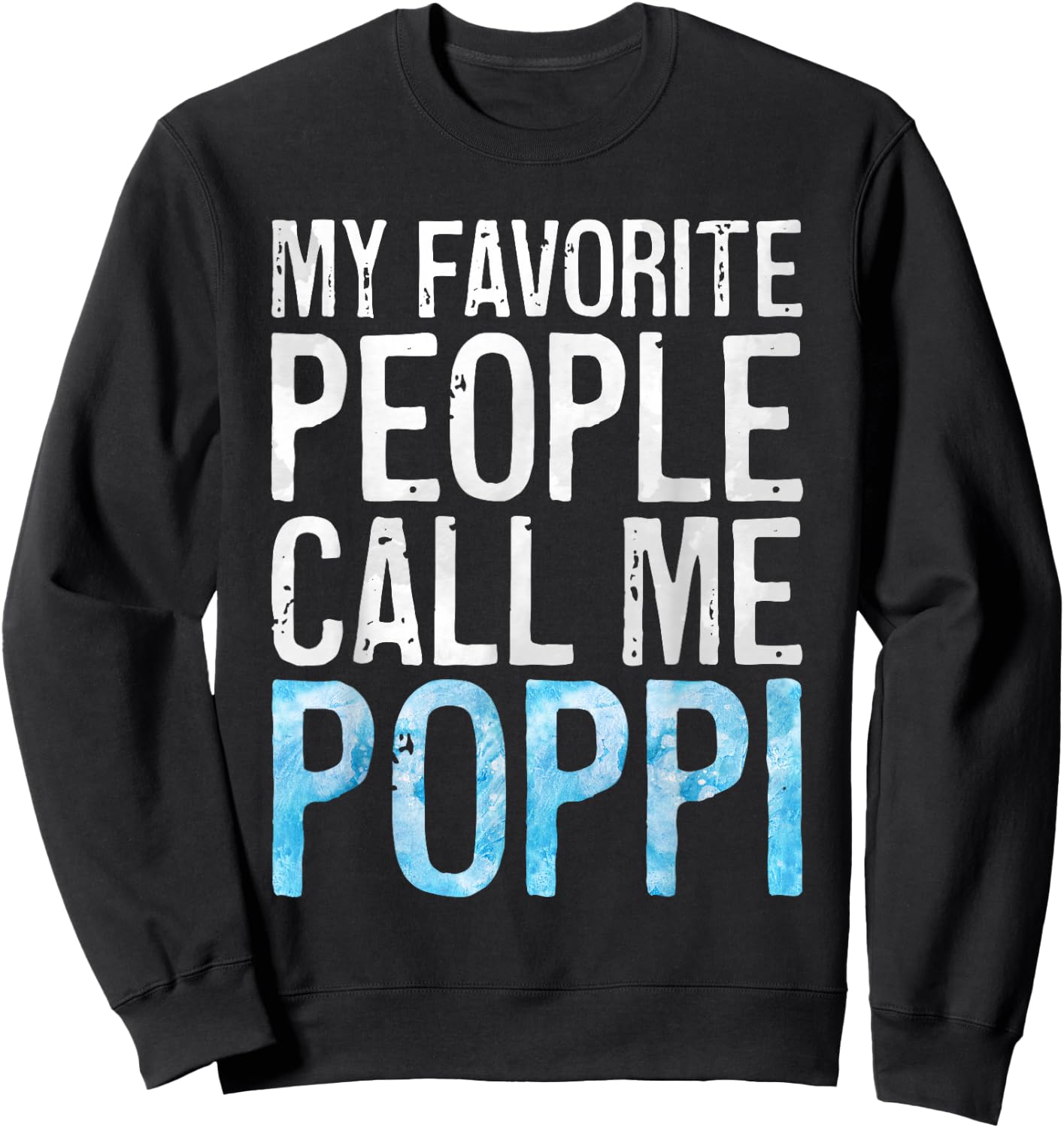 My Favorite People Call Me Poppi Shirt Men Fathers Day Sweatshirt - Sweatshirt | Black