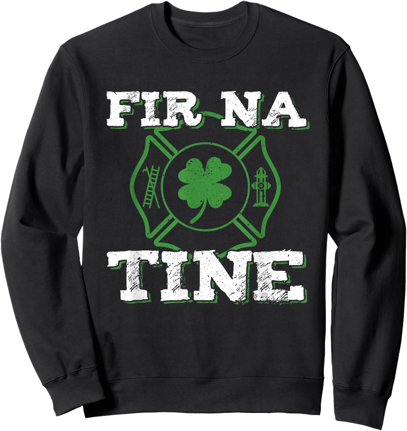 Fir Na Tine Fireman St Patrick's Day Irish Firefighters Sweatshirt - Sweatshirt | Black