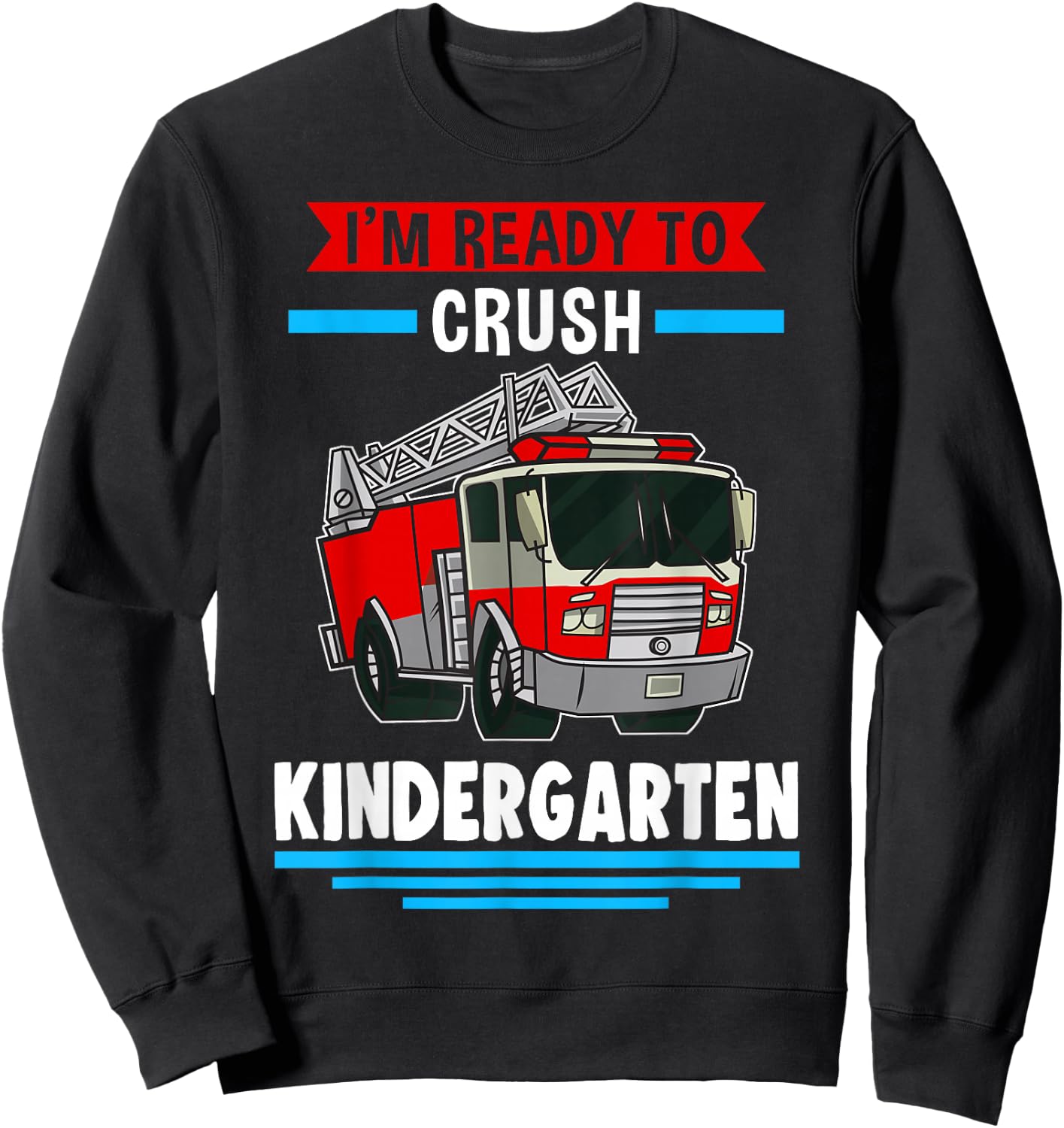 I'm ready to crush kindergarten Firefighter Sweatshirt - Sweatshirt | Black