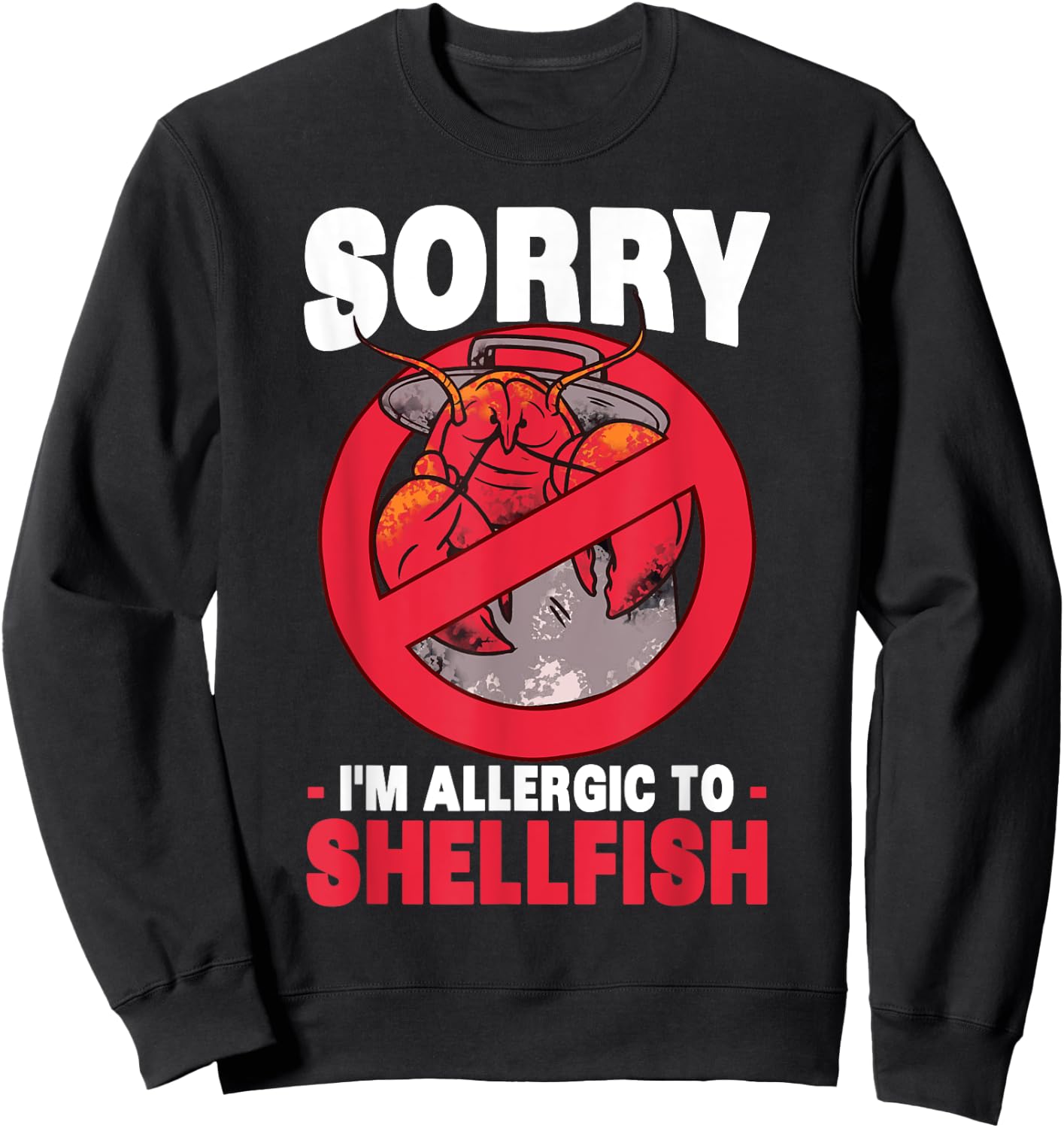 Sorry I’m Allergic to Shellfish | Shellfish Allergy Sweatshirt - Sweatshirt | Black