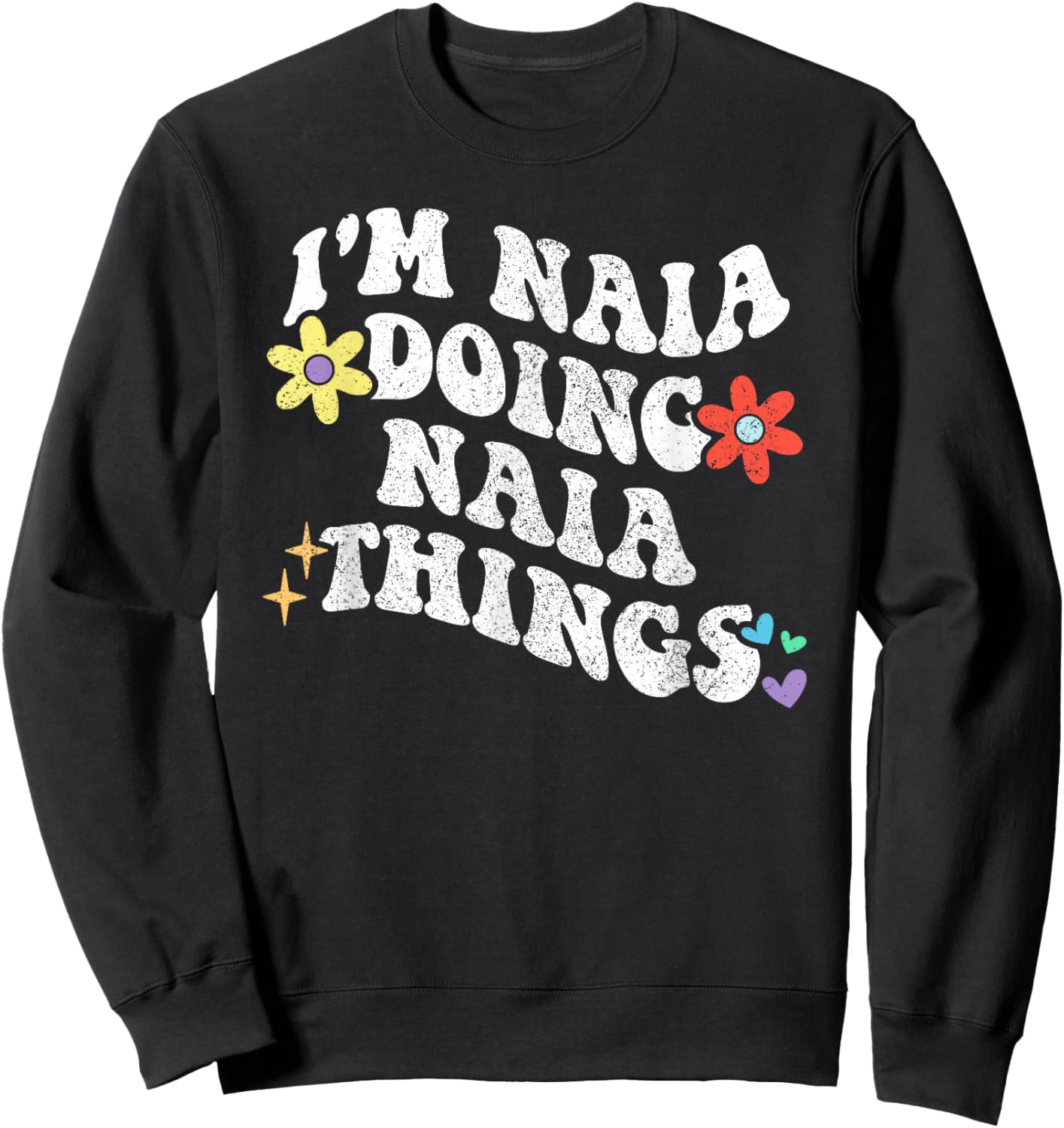 Retro Groovy Im NAIA Doing NAIA Things Funny Mother's Day Sweatshirt - Sweatshirt | Black