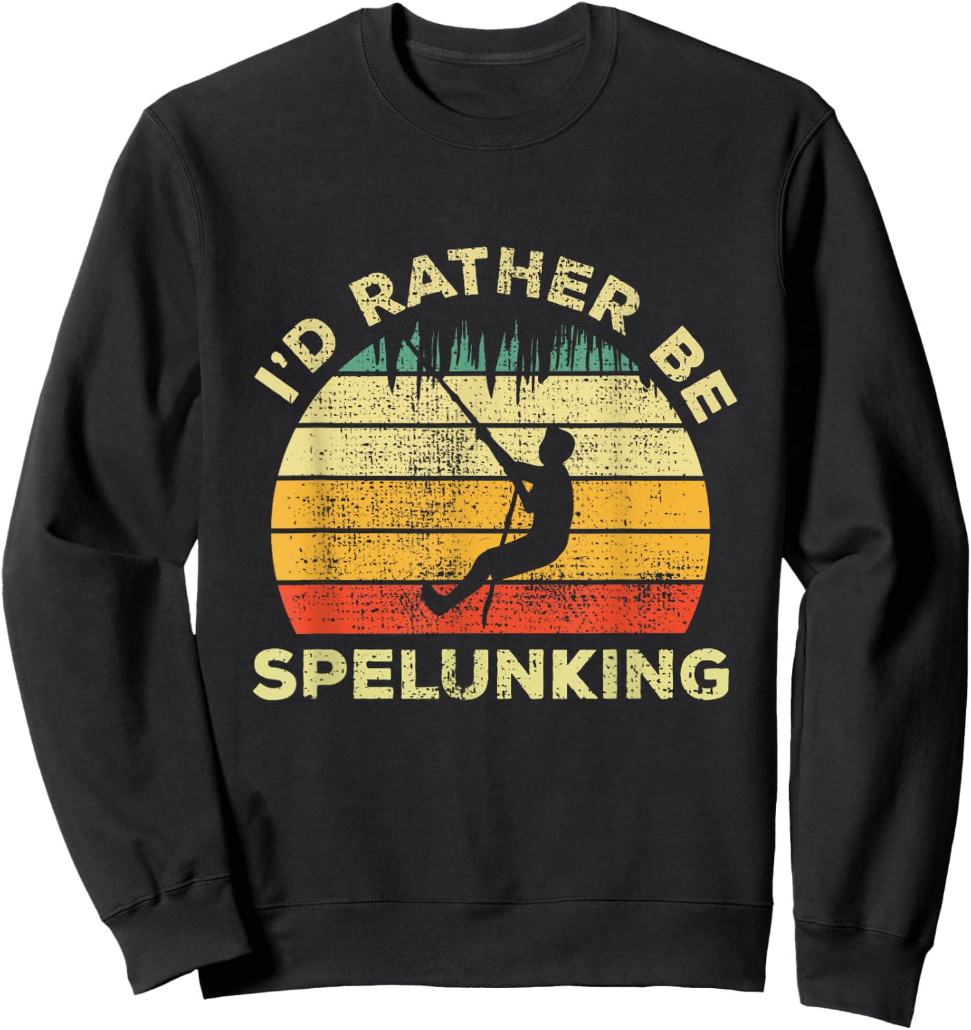 Spelunking Speleology Funny Gift I'd Rather be Spelunking Sweatshirt - Sweatshirt | Black