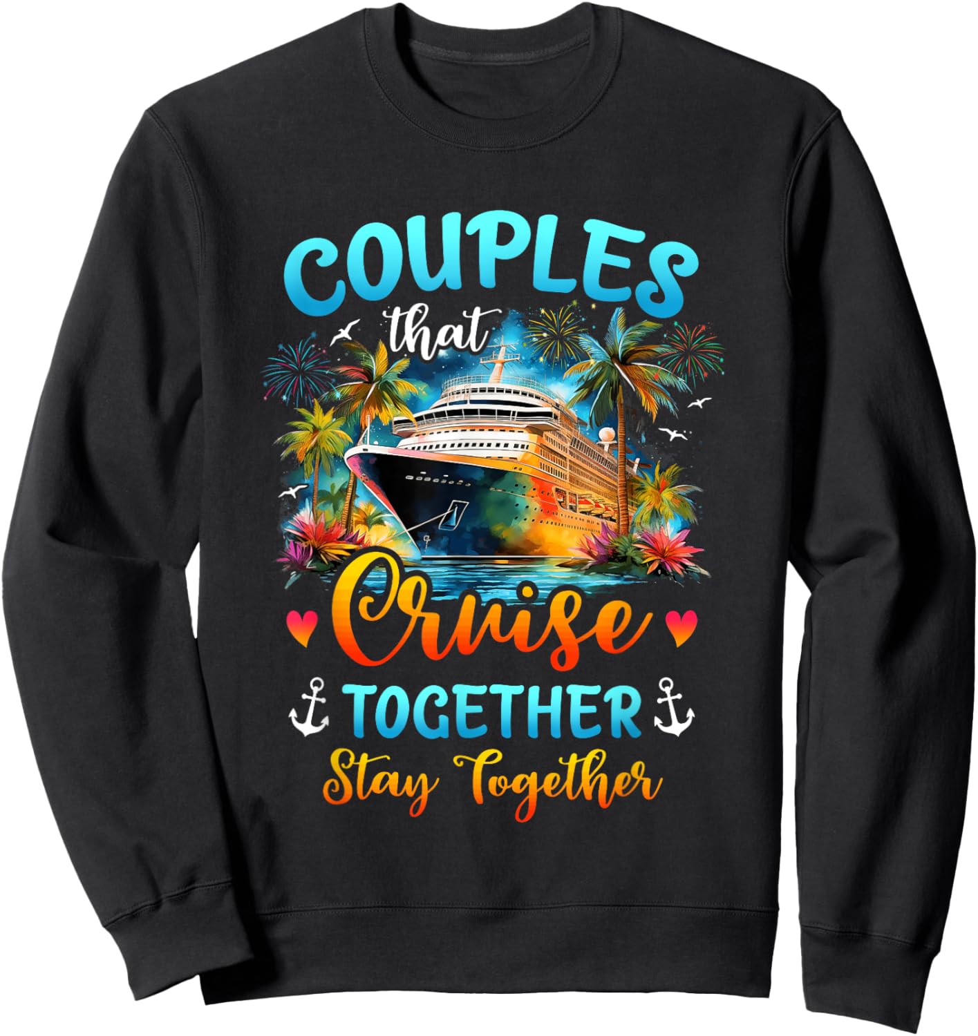 Husband Wife Couples That Cruise Together Stay Together Sweatshirt - Sweatshirt | Black