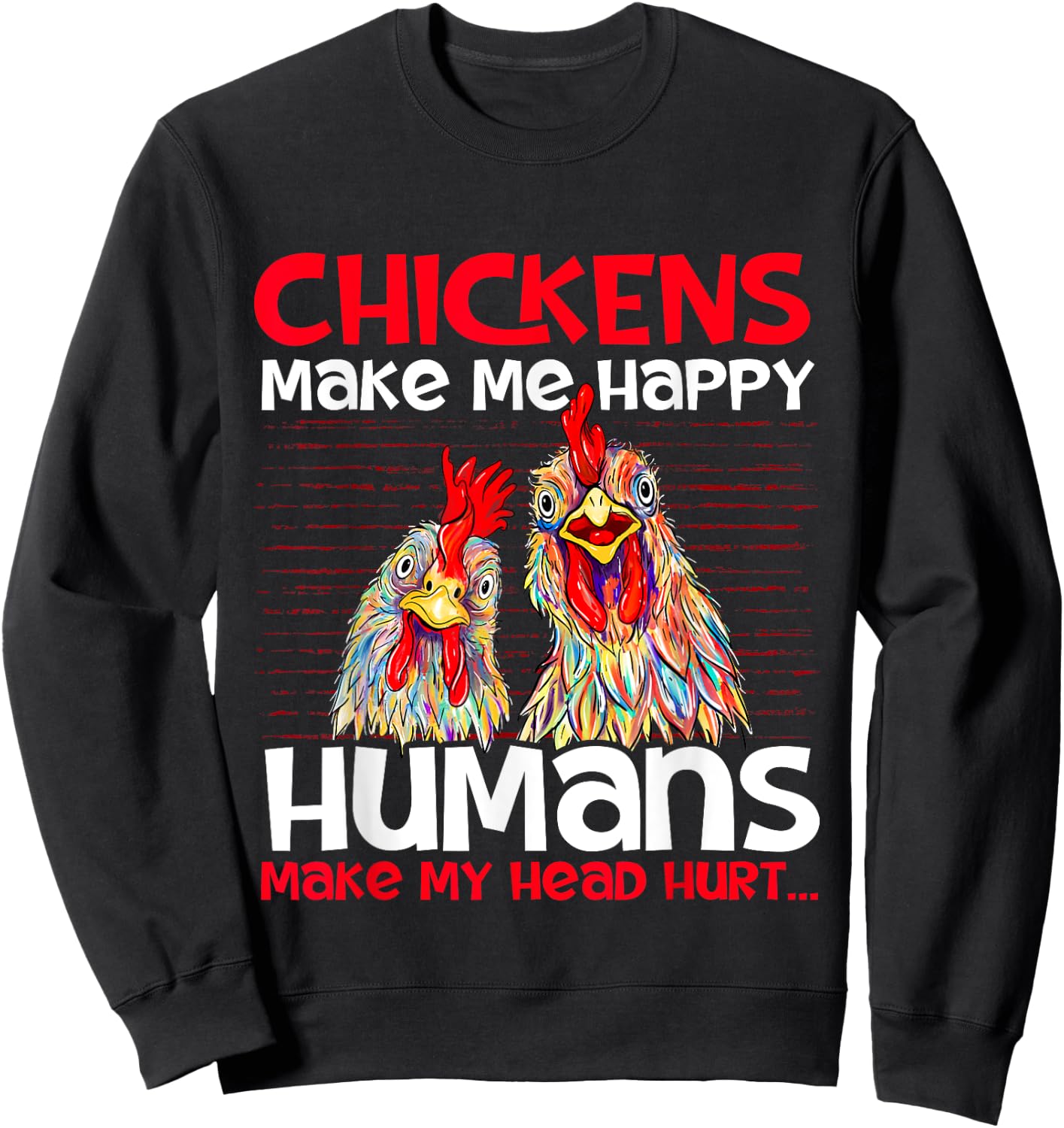 Chickens Make Me Happy - Poultry Owner Chicken Farm Sweatshirt - Sweatshirt | Black