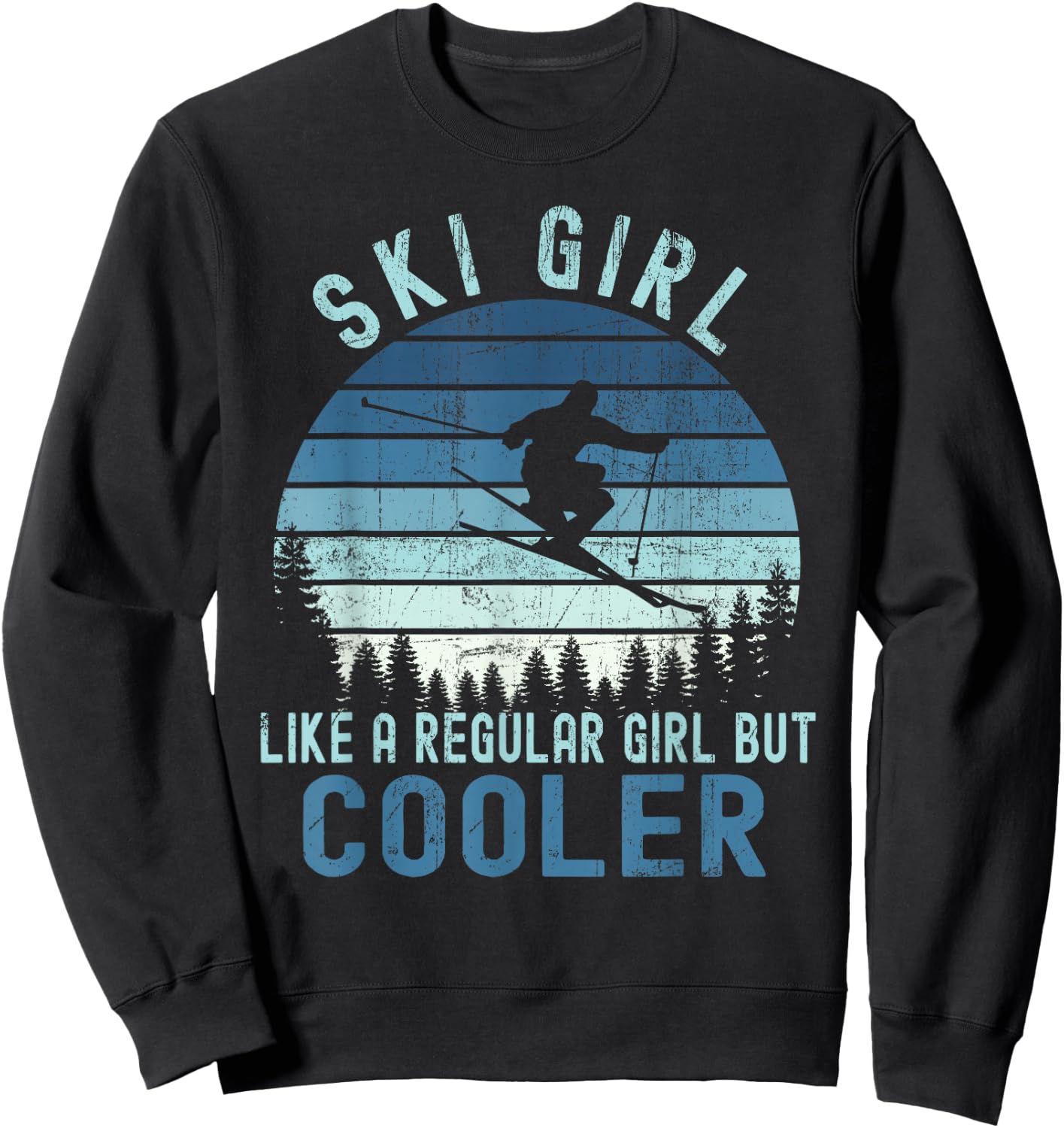 Ski Girl Like a Regular Girl But Cooler Vintage Skiing Sweatshirt - Sweatshirt | Black