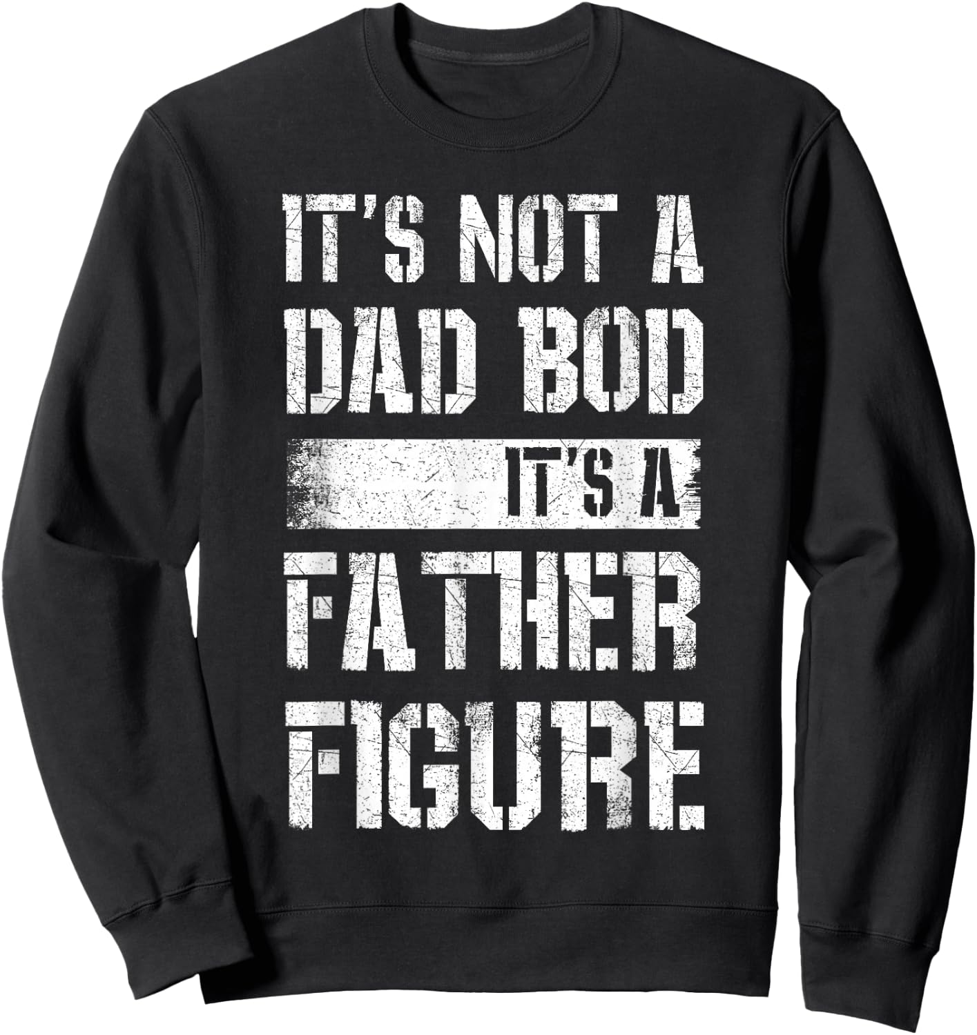 It's Not A Dad BOD It's A Father Figure Shirt Fathers Day Sweatshirt - Sweatshirt | Black
