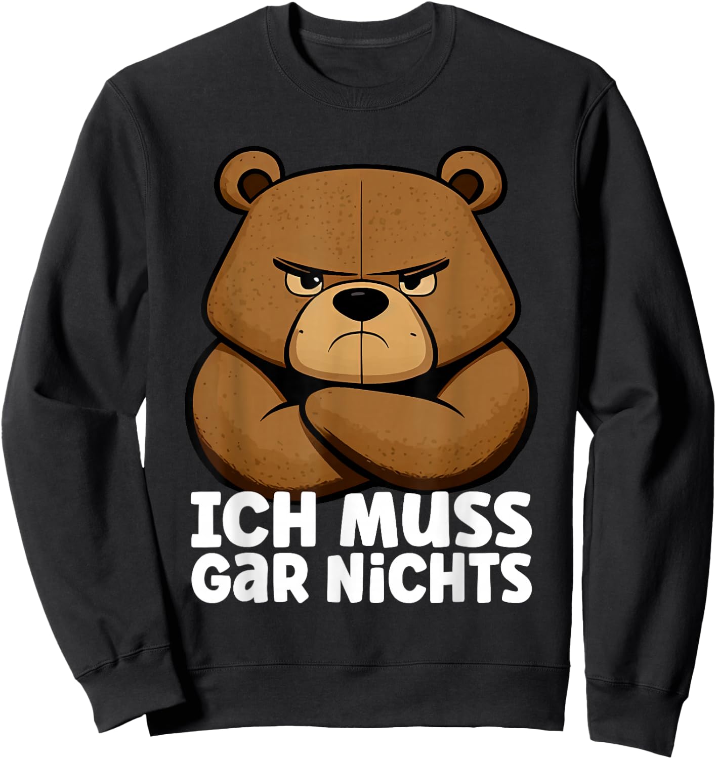 Lustiger, mürrischer Bär - Ich muss gar nichts! Sweatshirt - Sweatshirt | Black