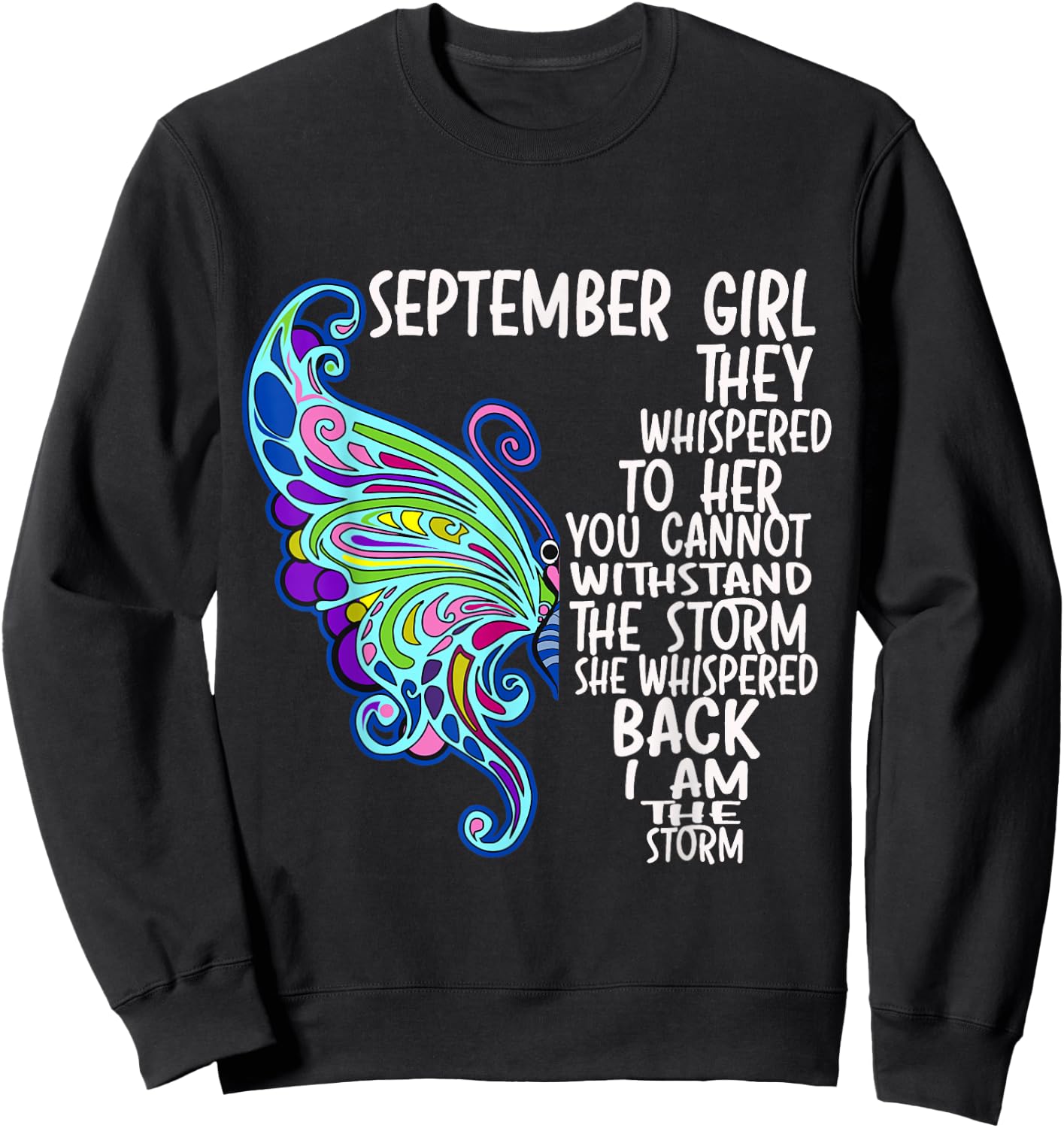 September Girl She Whispered Back I Am The Storm Butterfly Sweatshirt - Sweatshirt | Black