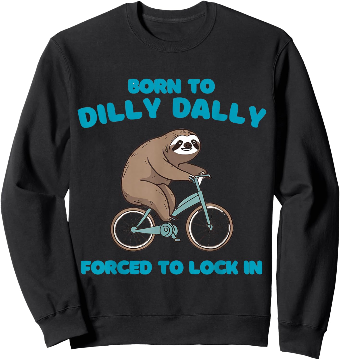 Born to Dilly Dally Forced to Lock in Cute Lazy Sloth Bicycl Sweatshirt - Sweatshirt | Black