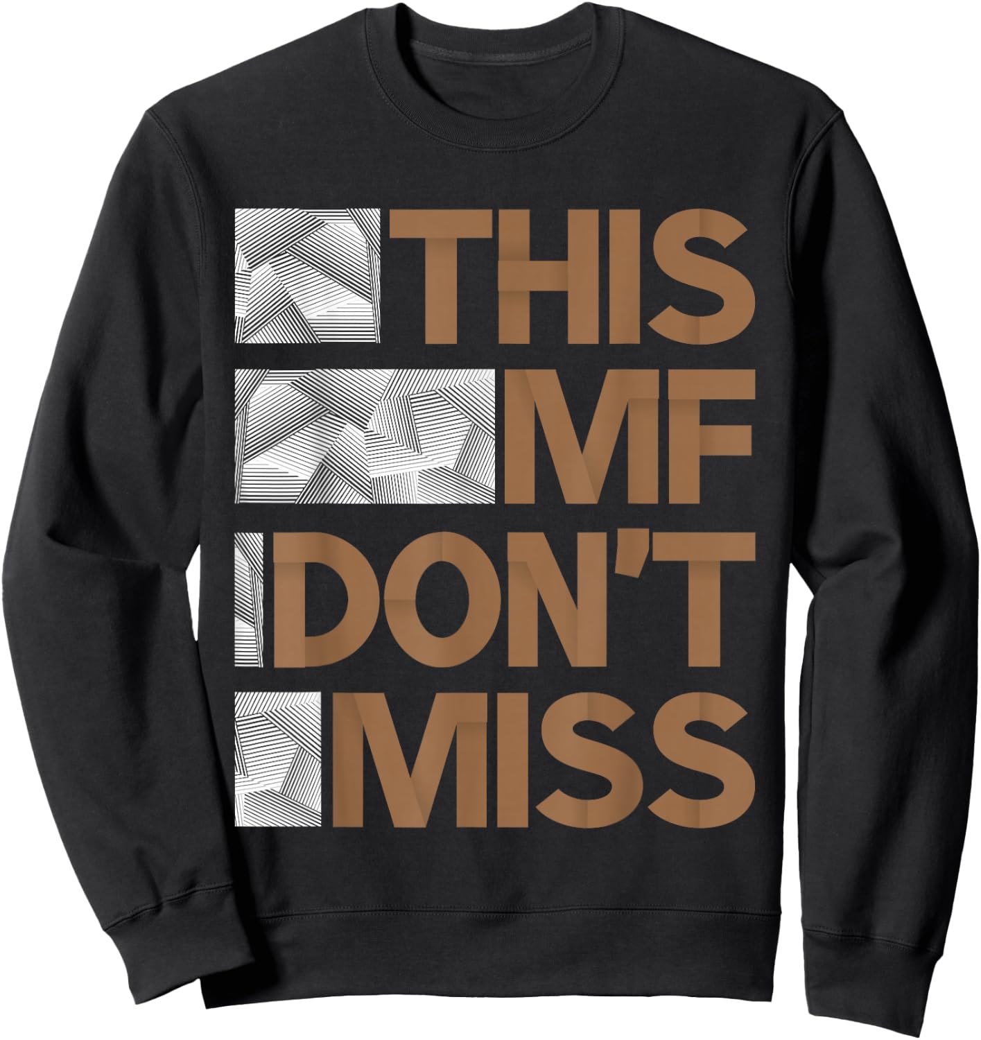 Brown This MF Don't Miss Brown Color Graphic Sweatshirt - Sweatshirt | Black