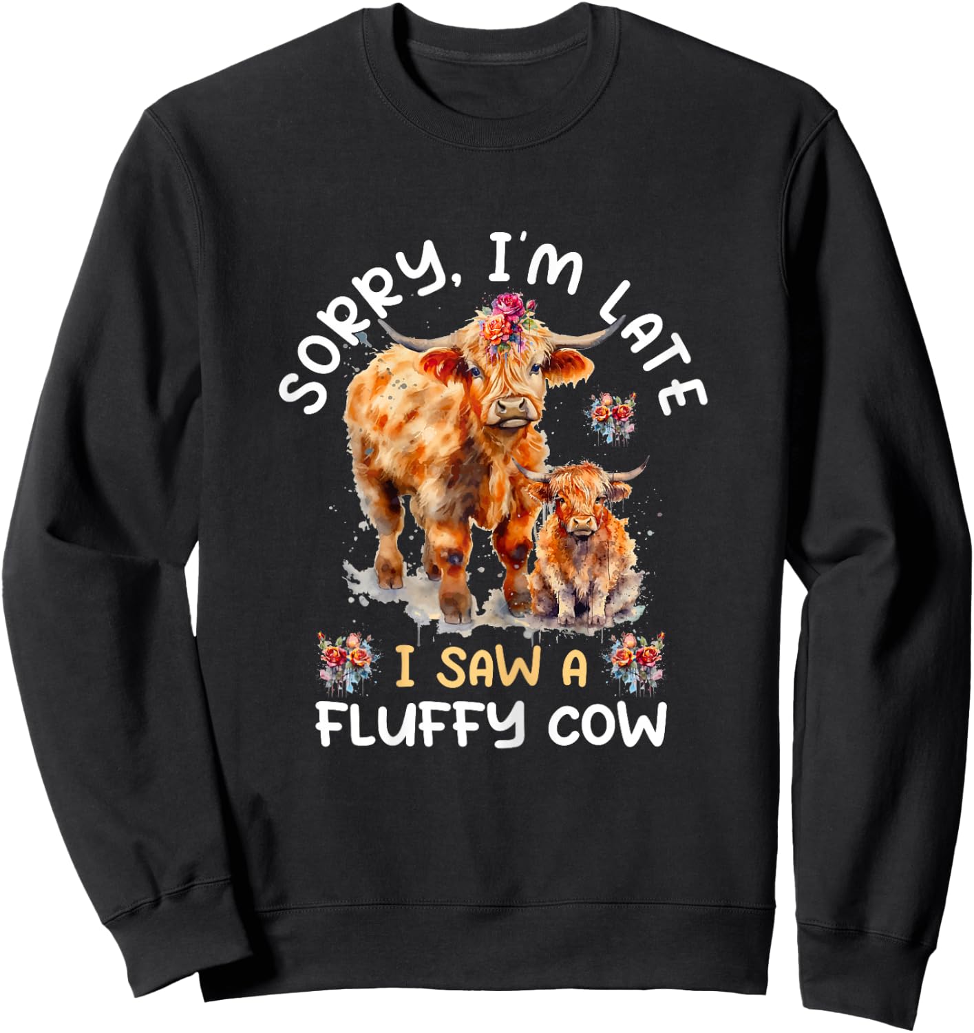 Sorry I'm Late I Saw A Fluffy Cow Highland Cow Breeder Sweatshirt - Sweatshirt | Black
