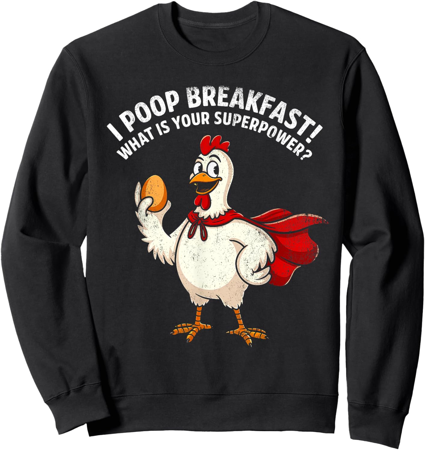 I Poop Breakfast! What is Your Superpower? vintage chicken Sweatshirt - Sweatshirt | Black