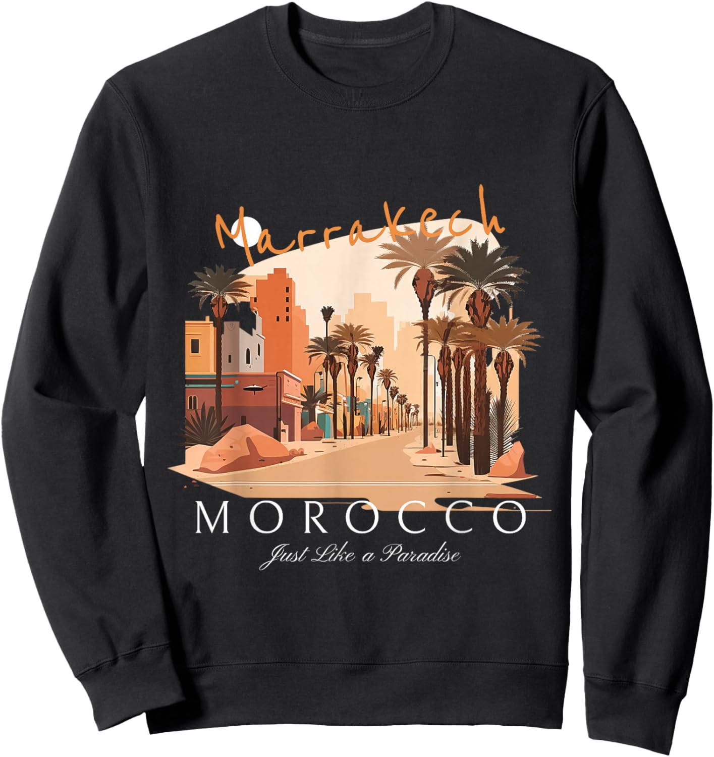 Streetwear, Marrakech Morocco Just Like A Paradise Sweatshirt - Sweatshirt | Black