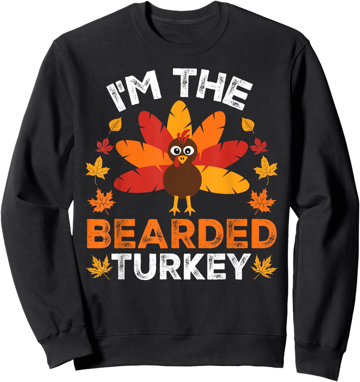 I'm The Bearded Turkey, Funny Turkey Thanksgiving Sweatshirt - Sweatshirt | Black