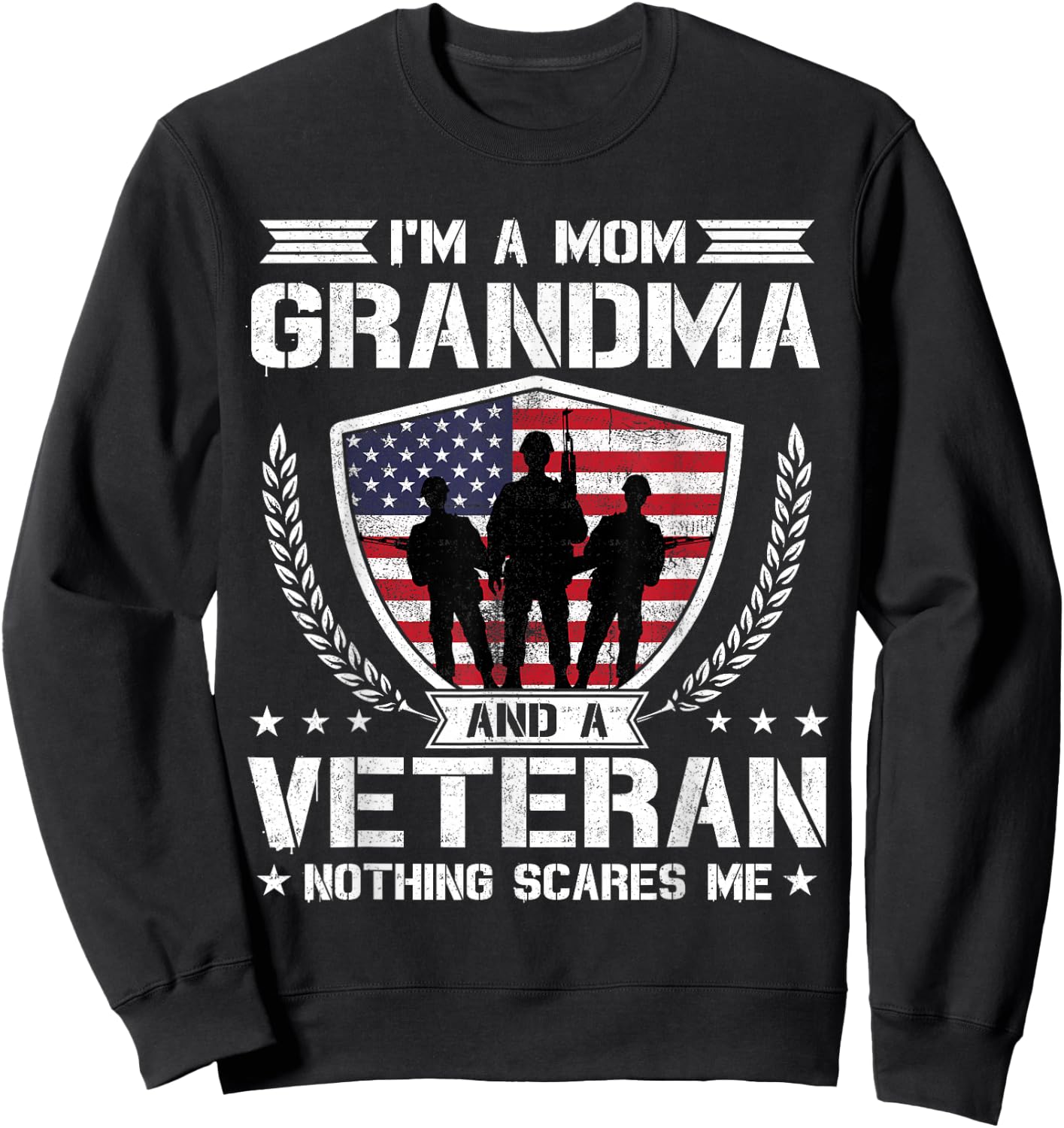 I'm A Mom Grandma and A Veteran Nothing Scares Me Sweatshirt - Sweatshirt | Black