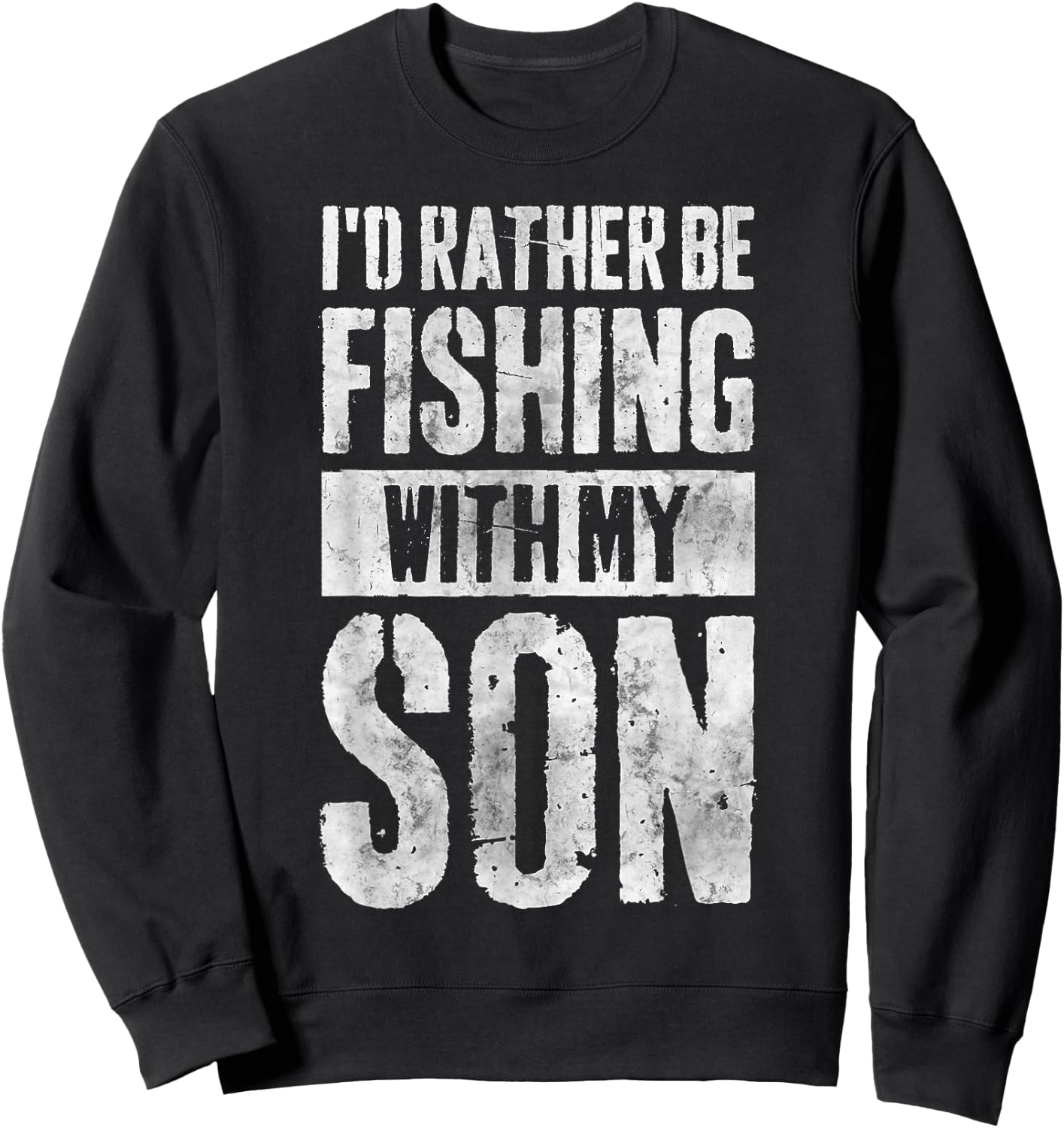I'd Rather Be Fishing With My Son Funny Fisherman Sweatshirt - Sweatshirt | Black