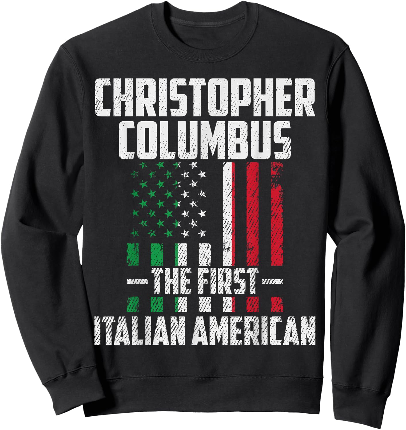 Christopher Columbus The First Italian American Columbus Day Sweatshirt - Sweatshirt | Black