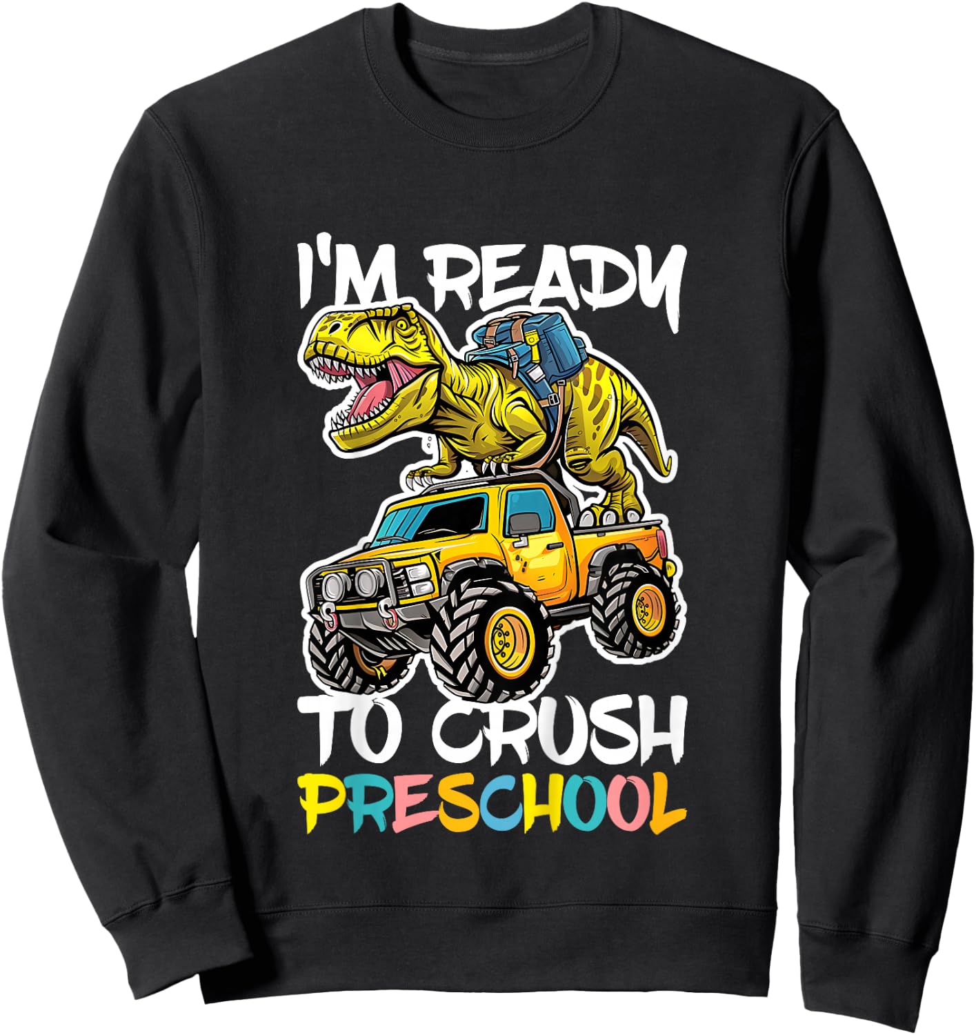 I'm Ready To Crush Preschool Shirt Back To School Boy Girl Sweatshirt - Sweatshirt | Black