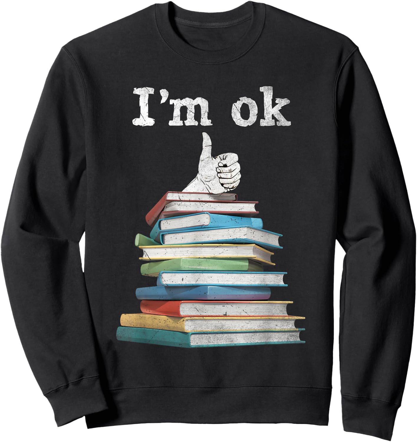 I'm Ok Funny Boooks Lover Sweatshirt - Sweatshirt | Black