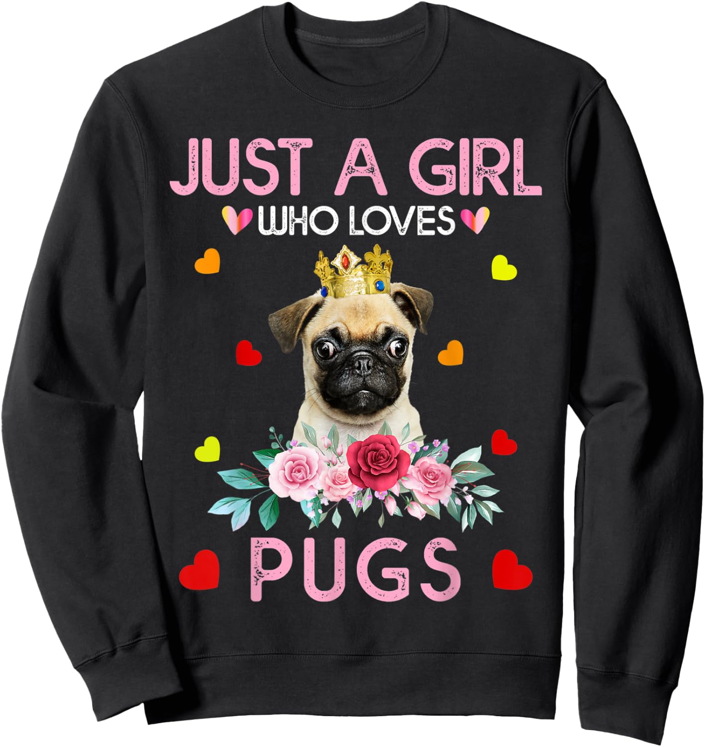 Pug Dog Shirt Just A Girl Who Loves Pugs Sweatshirt - Sweatshirt | Black