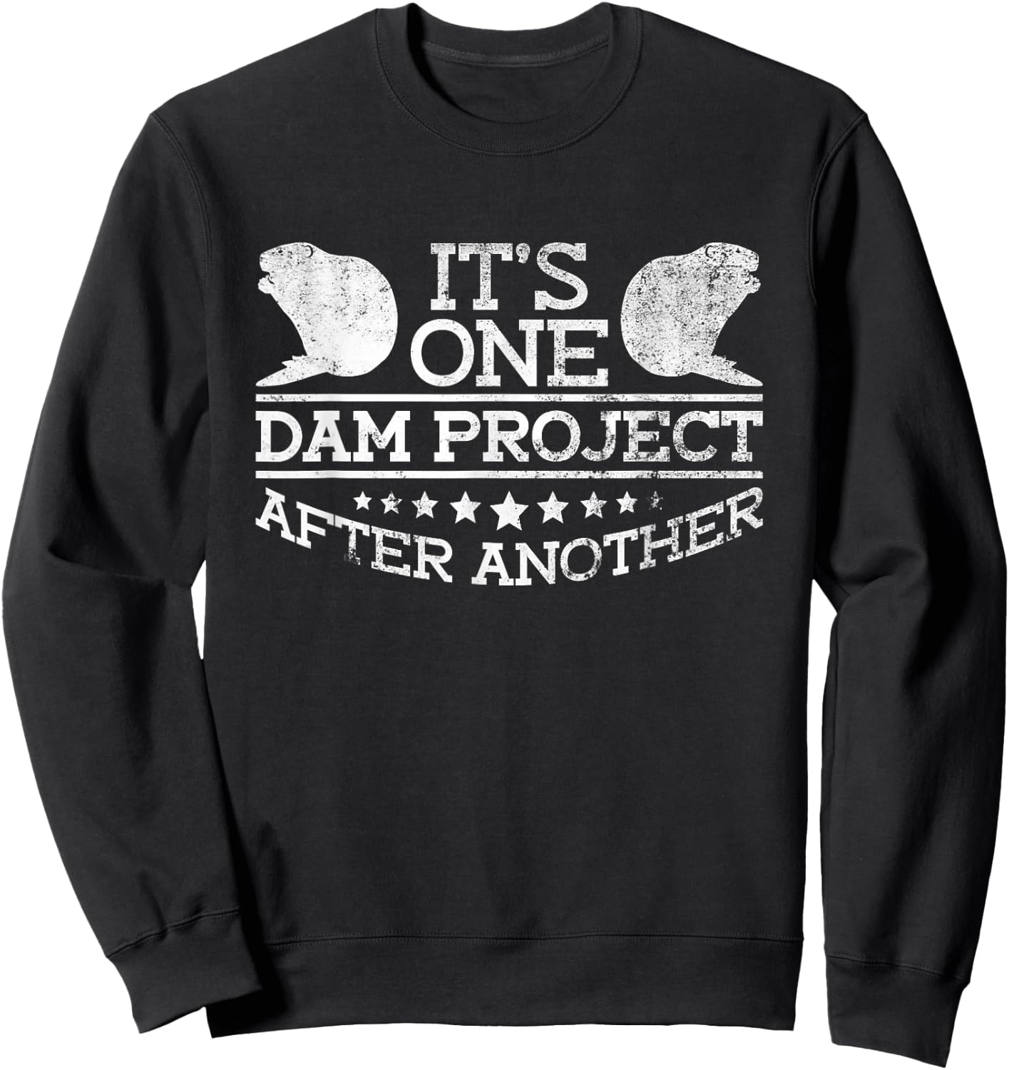 It's One Dam Project After Another - Funny Beaver Sweatshirt - Sweatshirt | Black