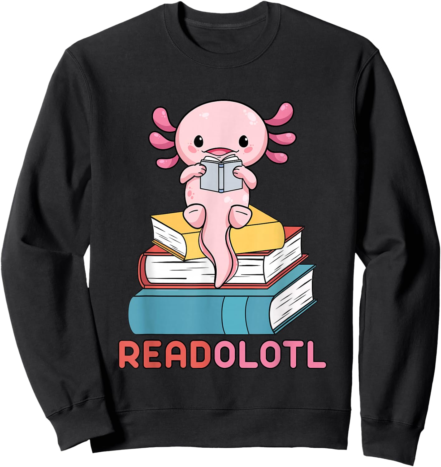 Readolotl Cute Read Axolotl Book Lover Librarian Bookworm Sweatshirt - Sweatshirt | Black