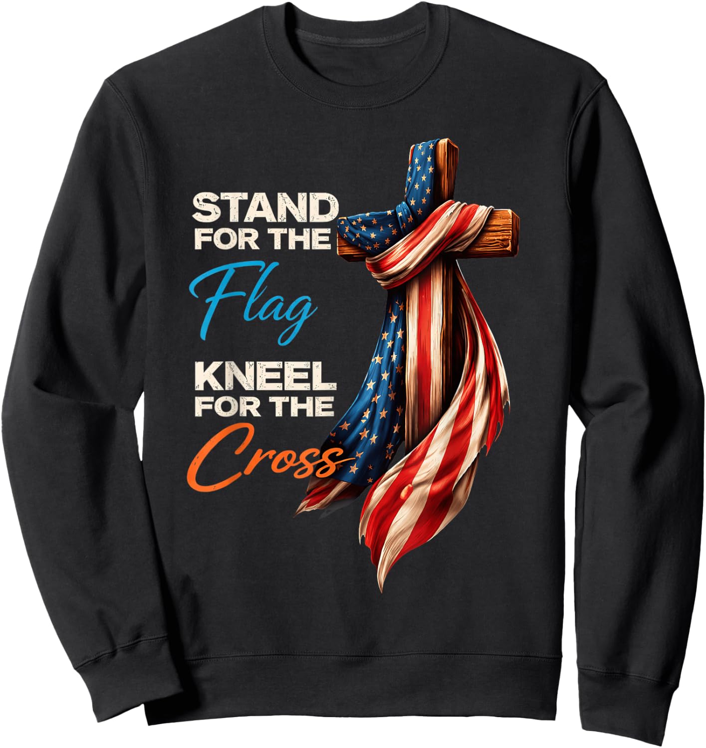 Stand for The Flag Kneel for The Cross American 4th of July Sweatshirt - Sweatshirt | Black