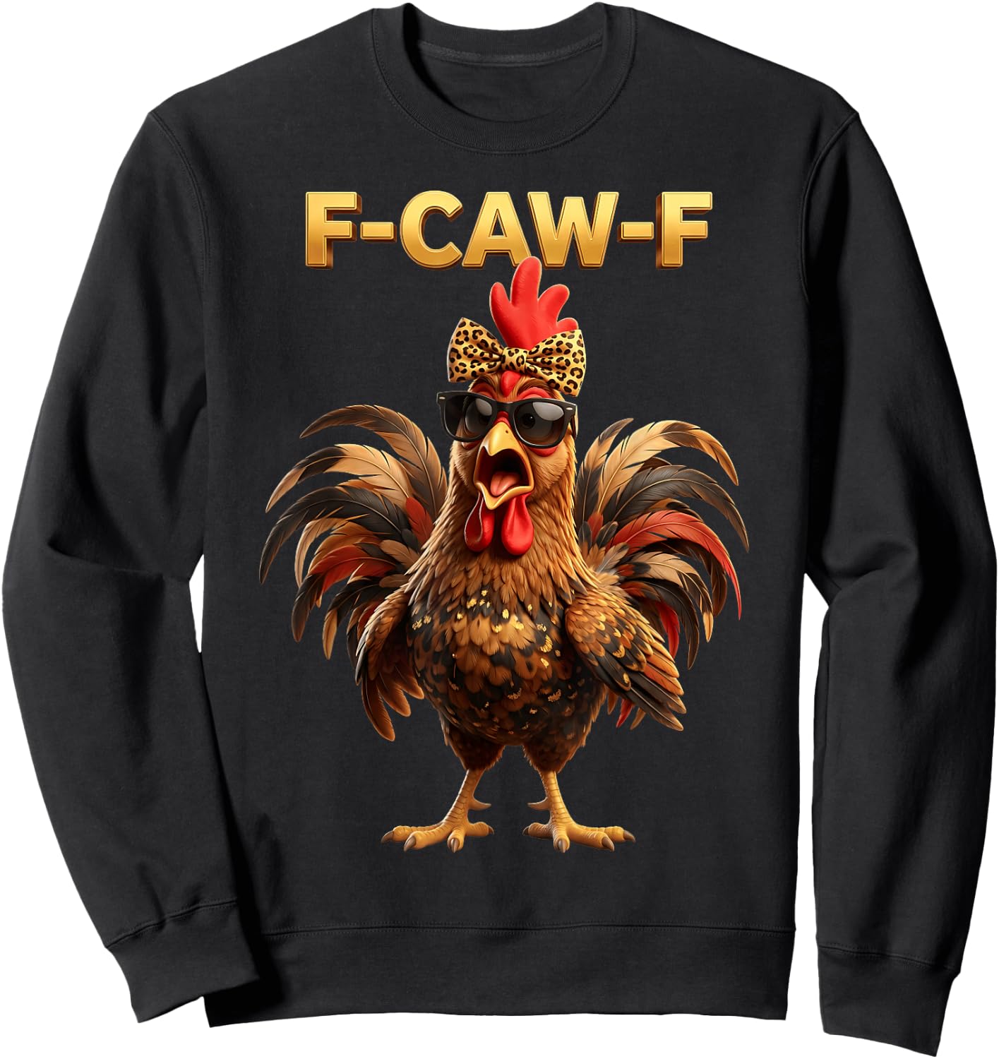 F Caw F Chicken Humor Fcawf Fawk Funny Rooster Meme Sweatshirt - Sweatshirt | Black