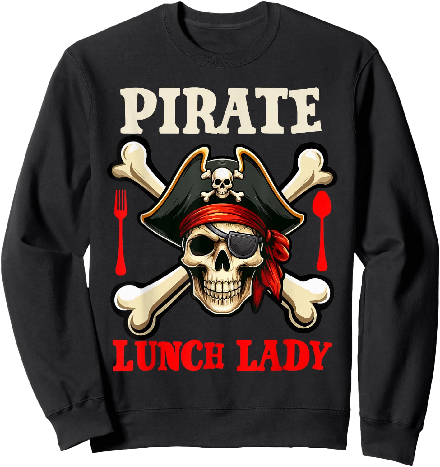 Pirate Lunch Lady Costume Skull Horror Pirate Funny Job Team Sweatshirt - Sweatshirt | Black